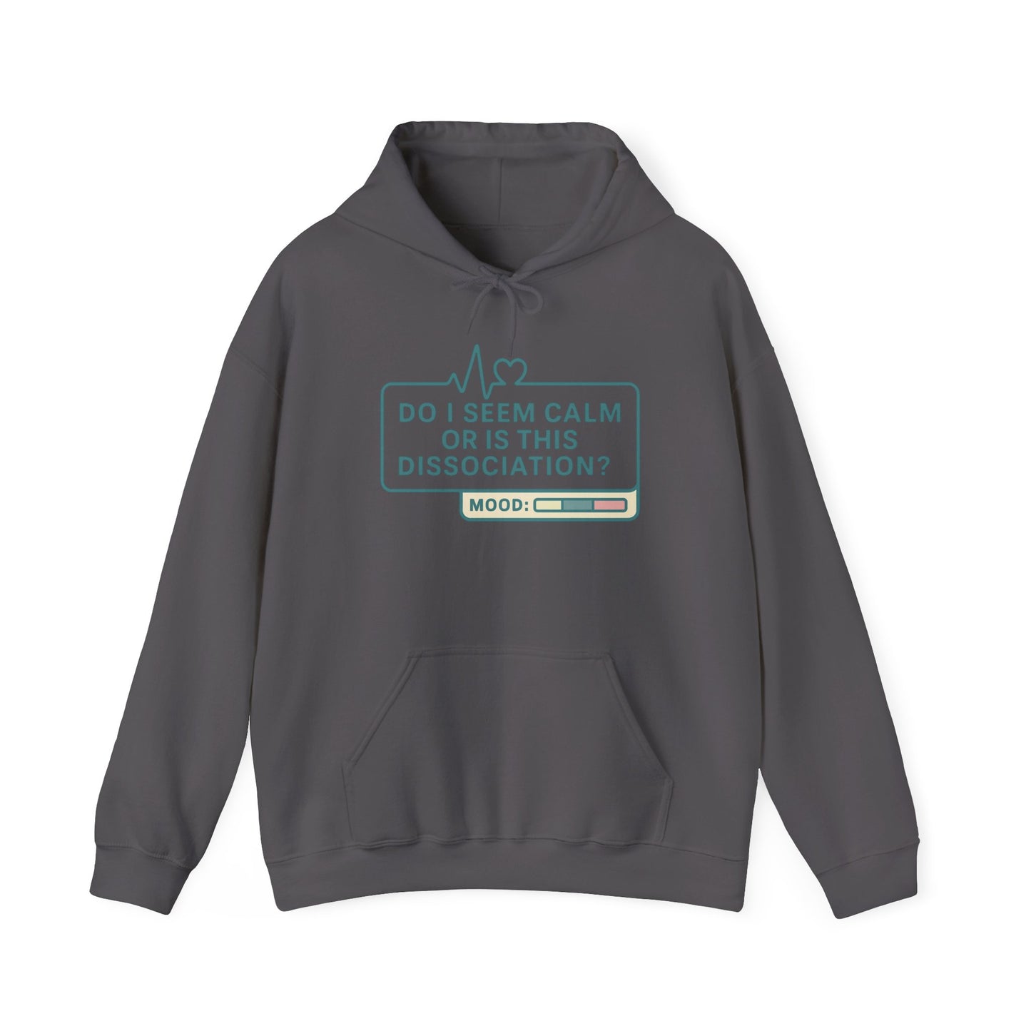Do I Seem Calm or Is This Dissociation? Hoodie – Bold Sarcastic Sweatshirt for Anxiously Detached Vibes