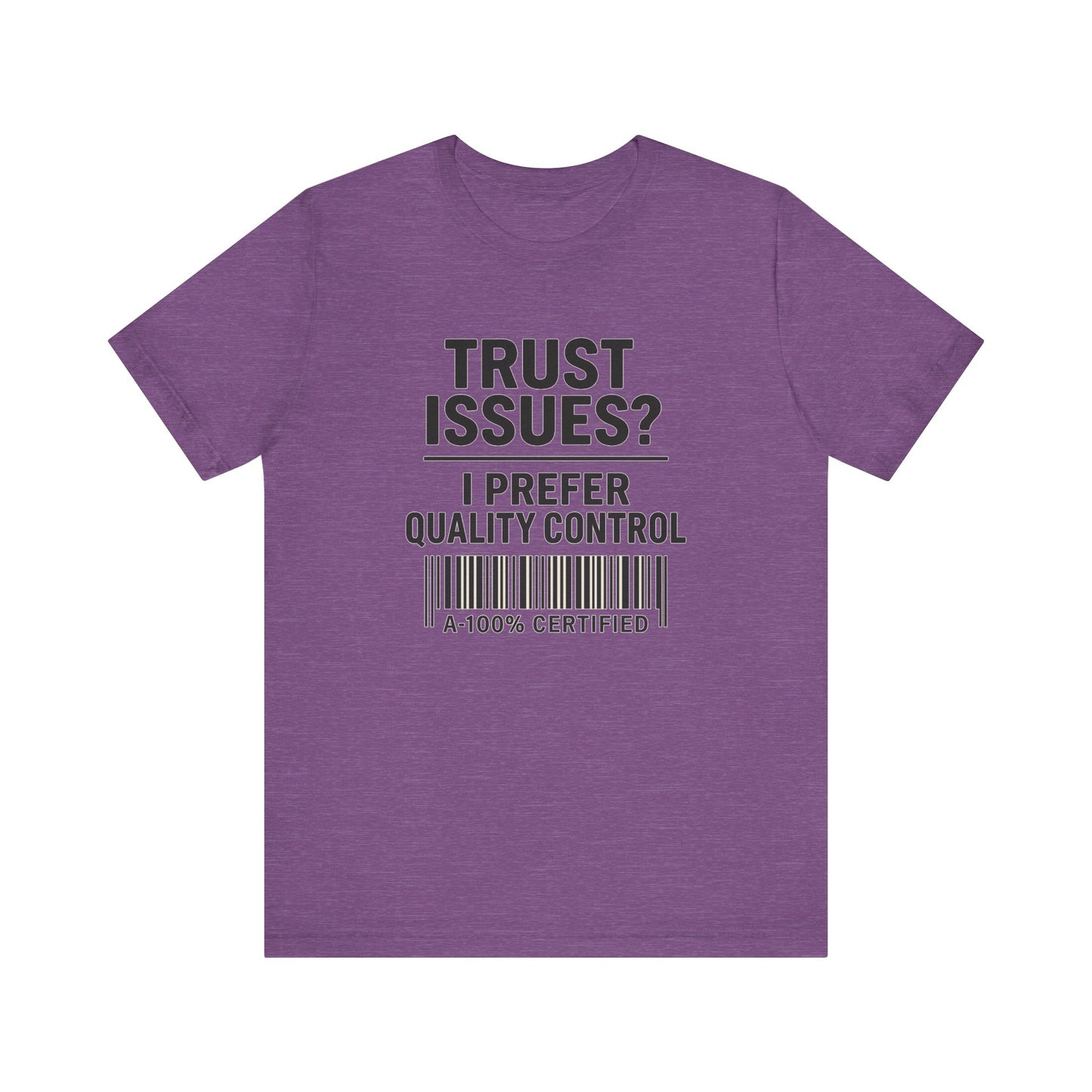 Trust Issues? I Prefer Quality Control T-Shirt