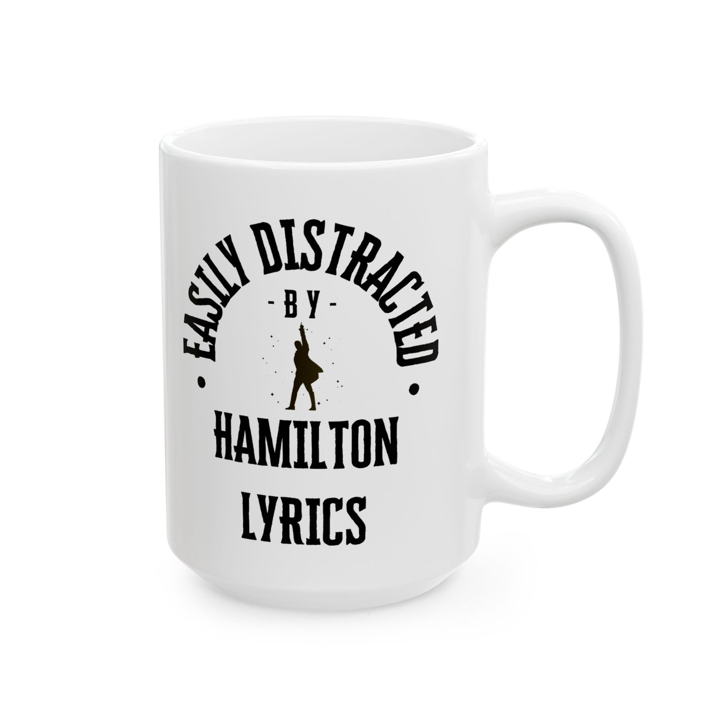 Easily Distracted by Hamilton Lyrics – Funny Musical Theater Mug
