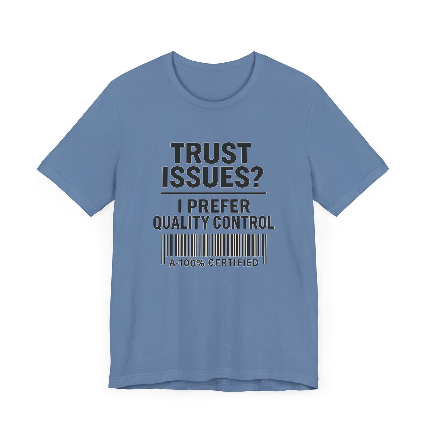 Trust Issues? I Prefer Quality Control T-Shirt