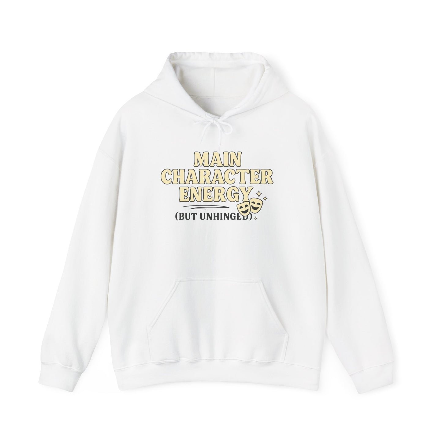 Main Character Energy (But Unhinged) Hoodie – Funny Bold Sweatshirt for Spiraling Drama Queens