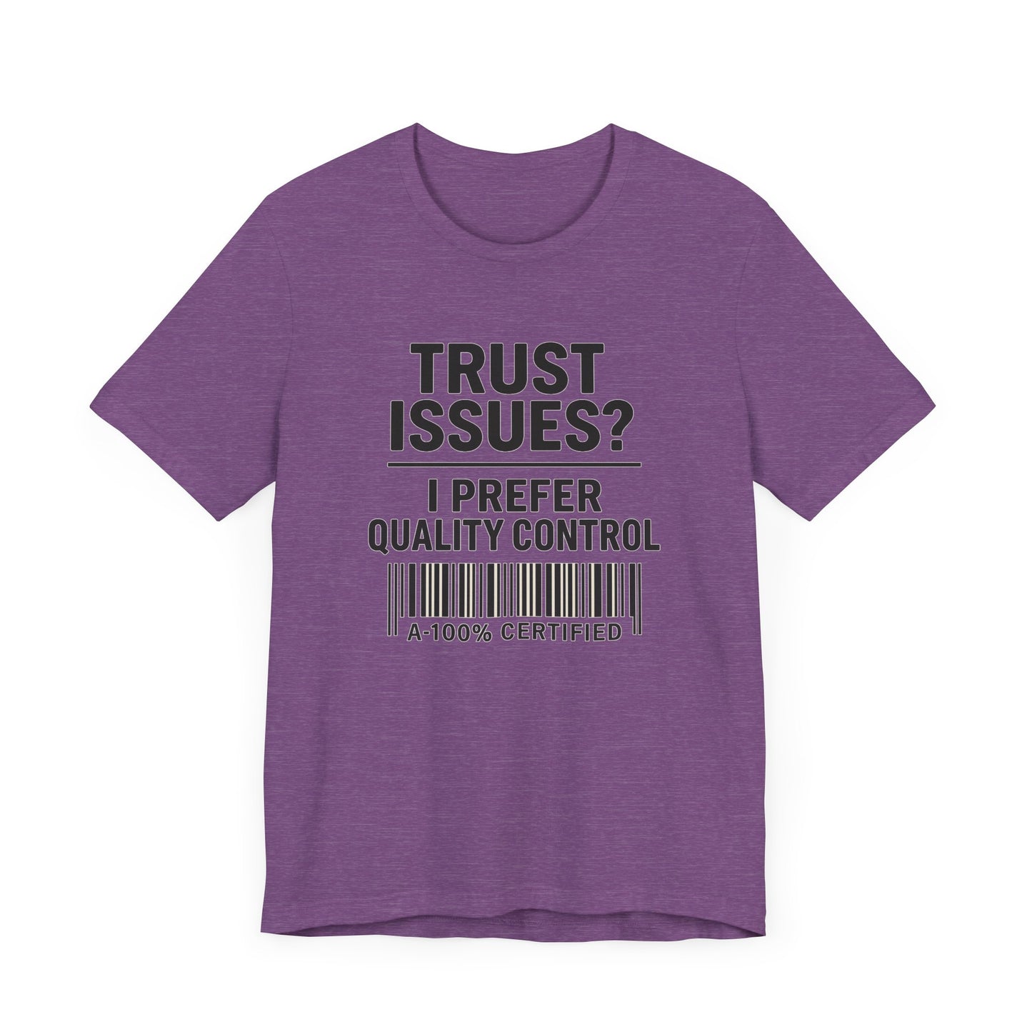 Trust Issues? I Prefer Quality Control T-Shirt