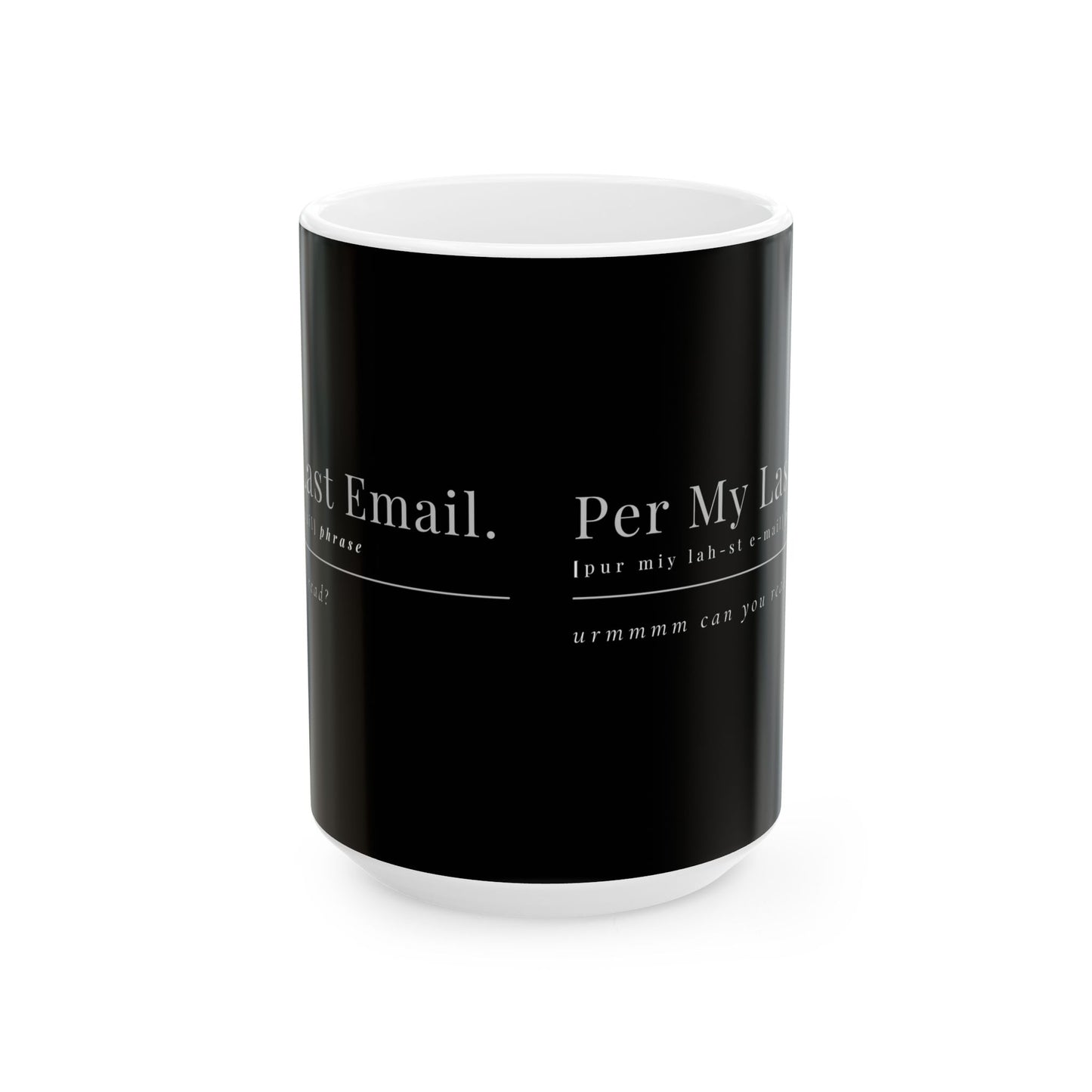 Per My Last Email Mug – Funny Work Coffee Cup for Coworkers, Bosses & Office Sarcasm (11oz / 15oz)