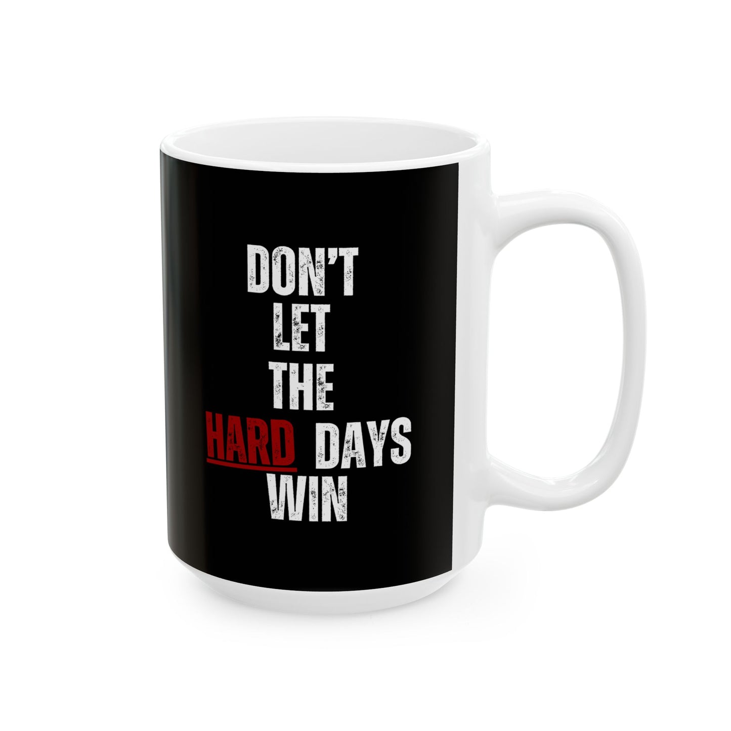 Don’t Let the Hard Days Win Mug – Inspirational Coffee Cup for Mental Health, Self-Care & Daily Encouragement (11oz / 15oz)