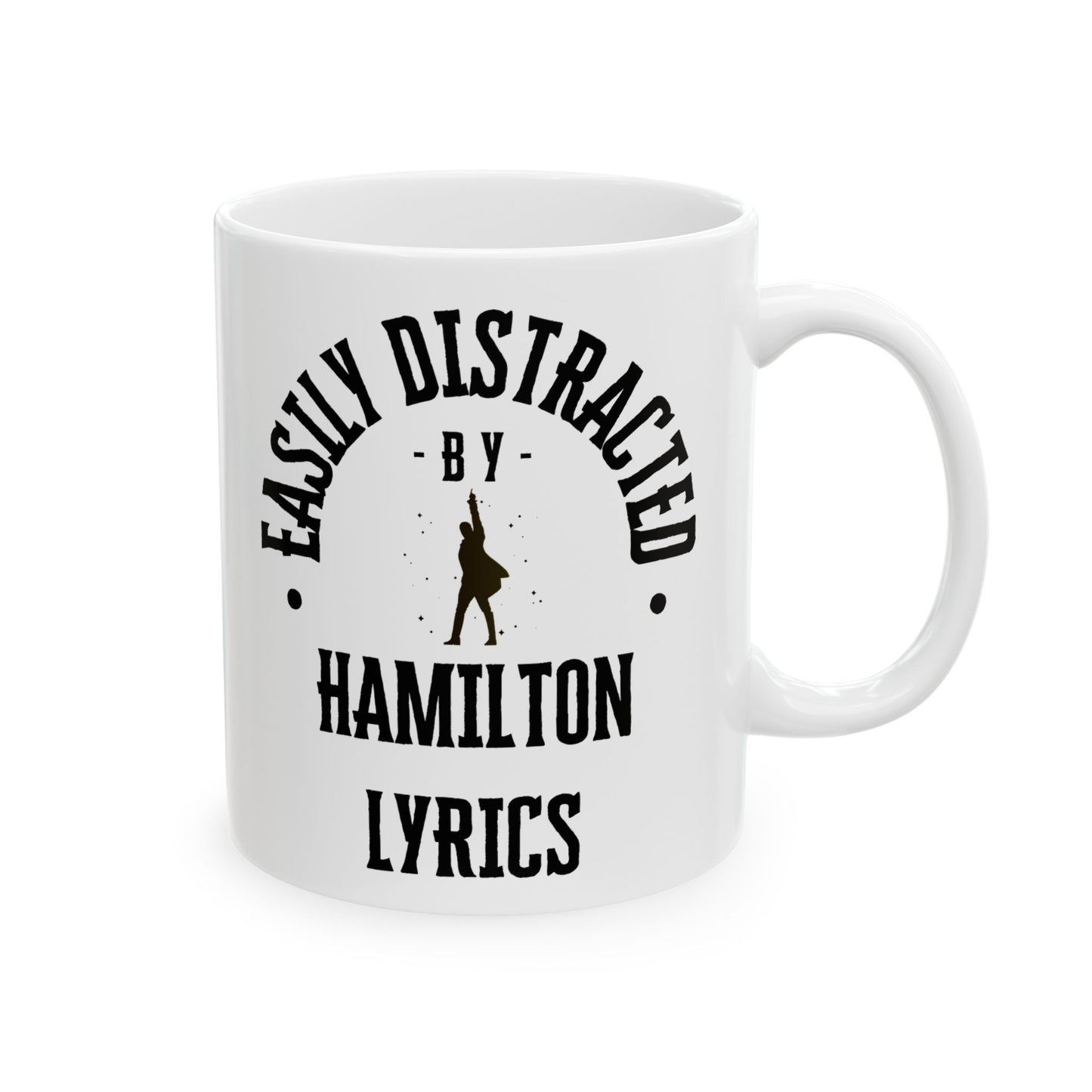 Easily Distracted by Hamilton Lyrics – Funny Musical Theater Mug