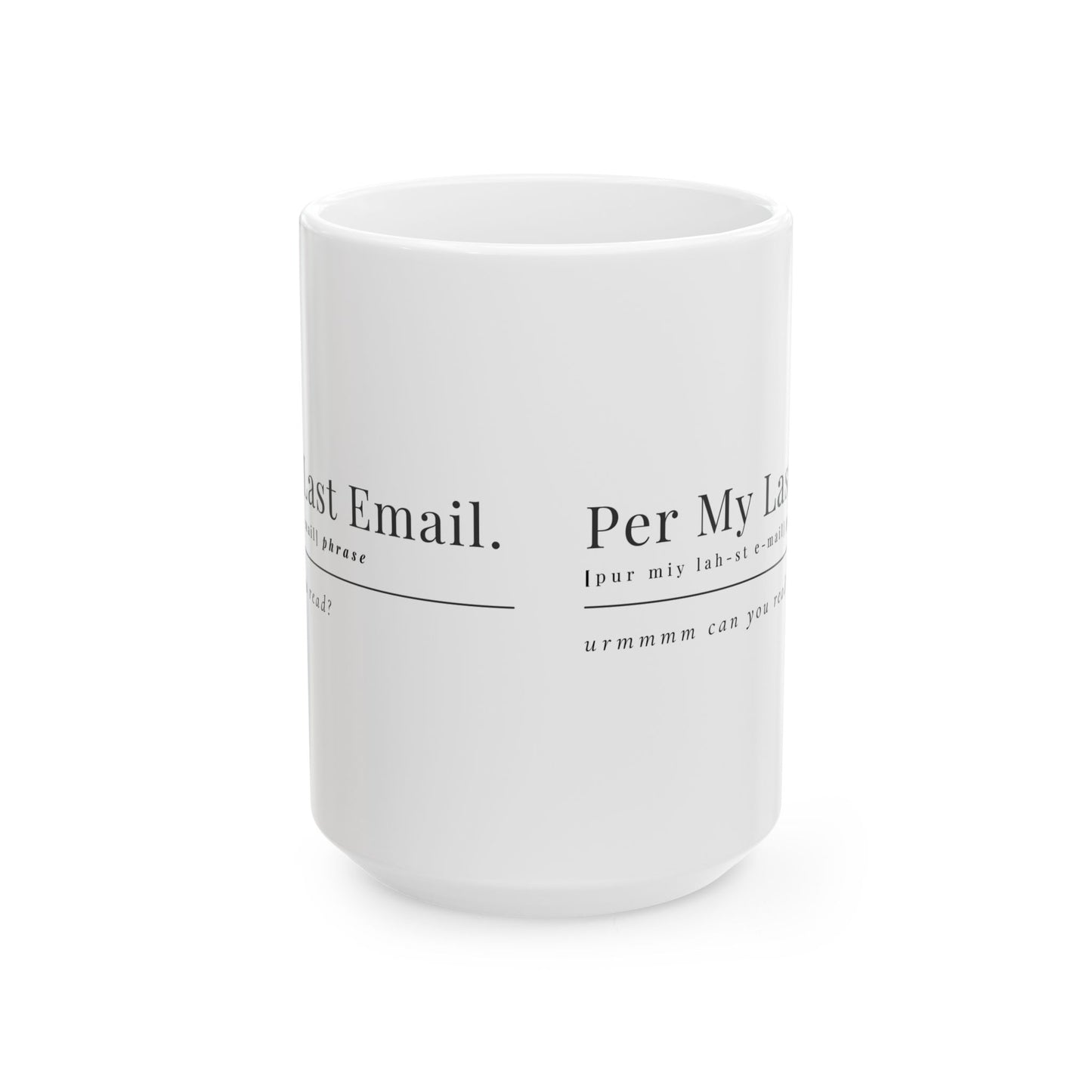Per My Last Email Coffee Mug – Sarcastic Office Gift for Coworkers, Bosses & Work-from-Home Warriors (11oz / 15oz)