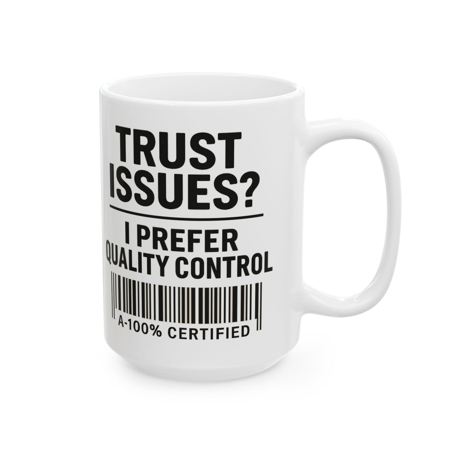Trust Issues? I Prefer Quality Control Mug – Funny Coffee Cup for Overthinkers and Chaos Managers (11oz & 15oz)