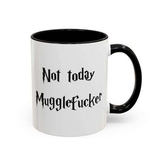 Not Today MuggleF*cker Mug – Funny Wizard-Inspired Fantasy Coffee Cup for Adults