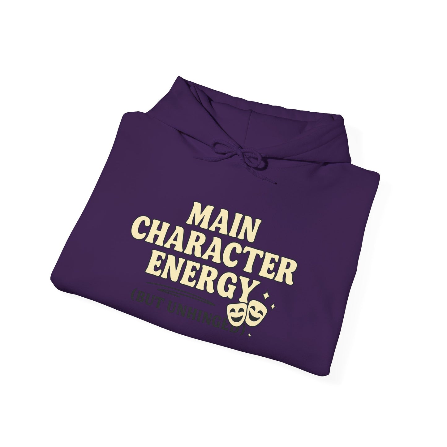 Main Character Energy (But Unhinged) Hoodie – Funny Bold Sweatshirt for Spiraling Drama Queens
