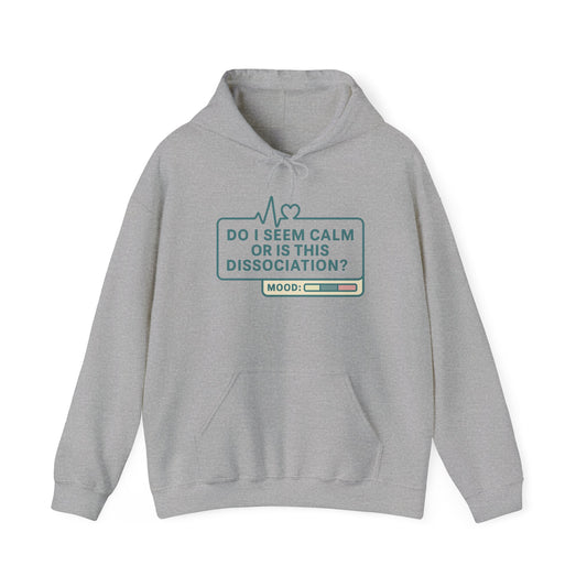 Do I Seem Calm or Is This Dissociation? Hoodie – Bold Sarcastic Sweatshirt for Anxiously Detached Vibes