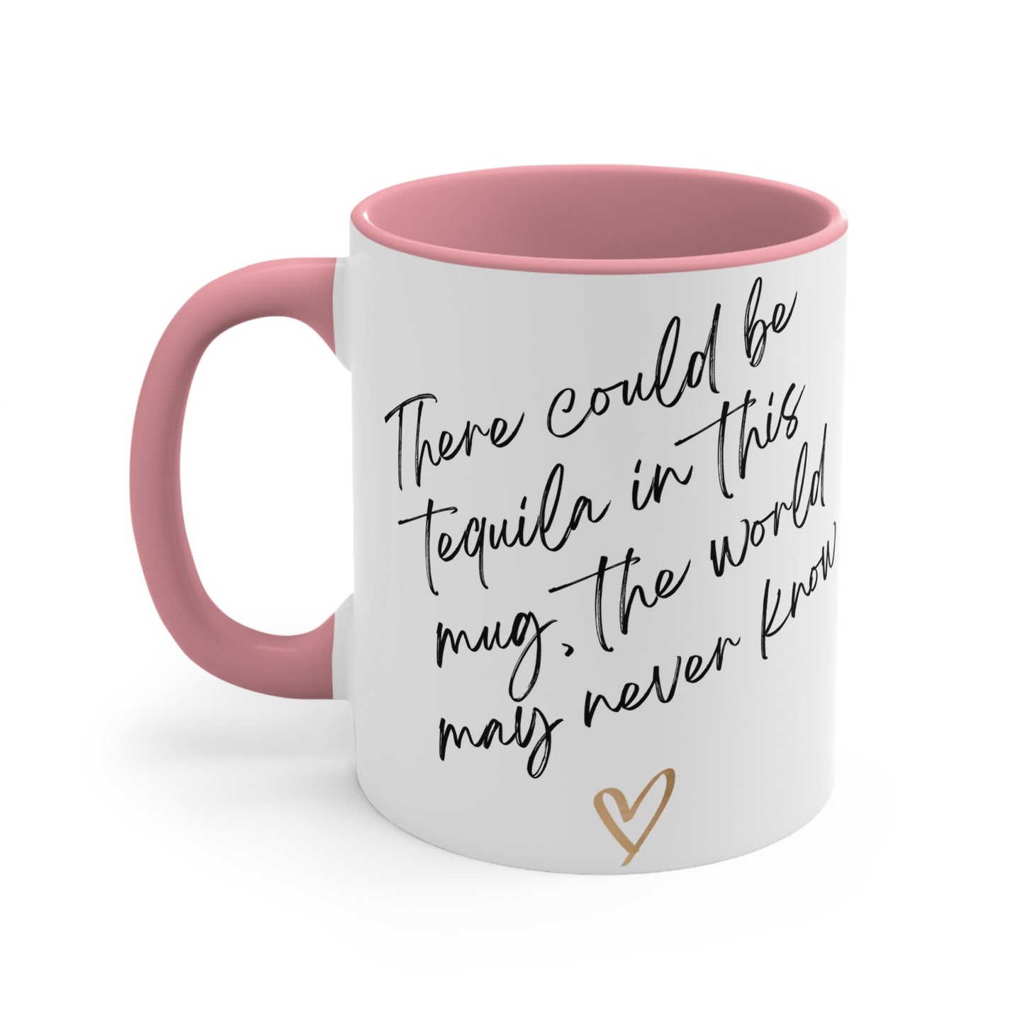 There May Be Tequila in Here Mug – Funny Coffee Cup with Colorful Accent Handle (11oz)