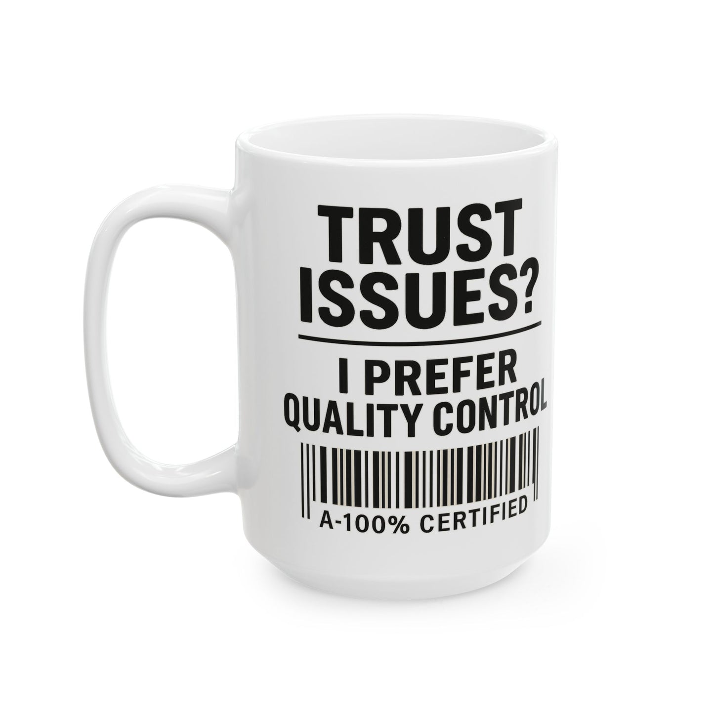 Trust Issues? I Prefer Quality Control Mug – Funny Coffee Cup for Overthinkers and Chaos Managers (11oz & 15oz)