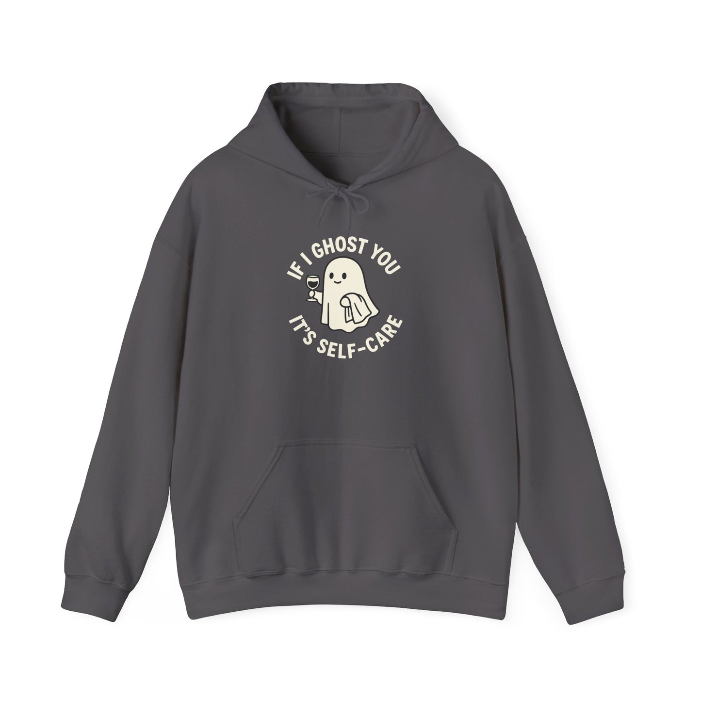 If I Ghost You, It’s Self-Care Hoodie – Funny Cozy Graphic Sweatshirt