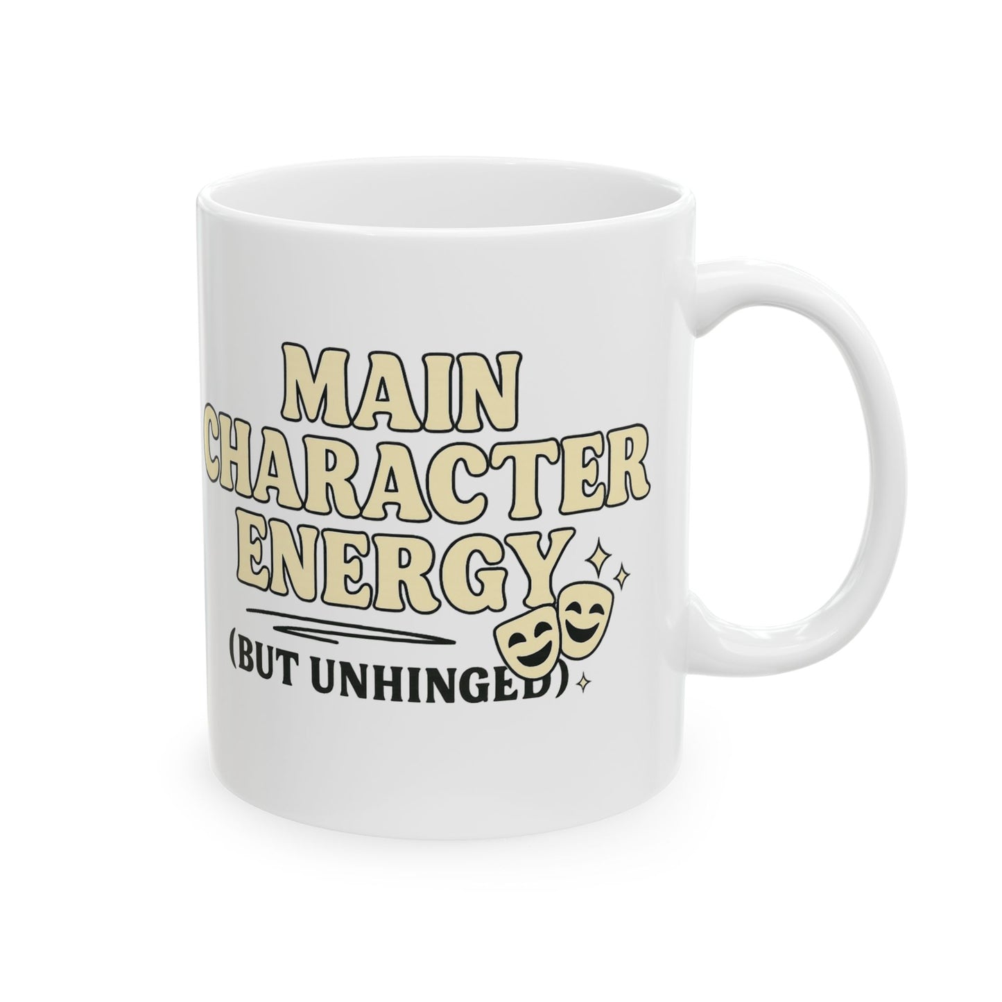 Main Character Energy (But Unhinged) Mug – Funny Theater Coffee Cup for Drama Lovers (11oz & 15oz)