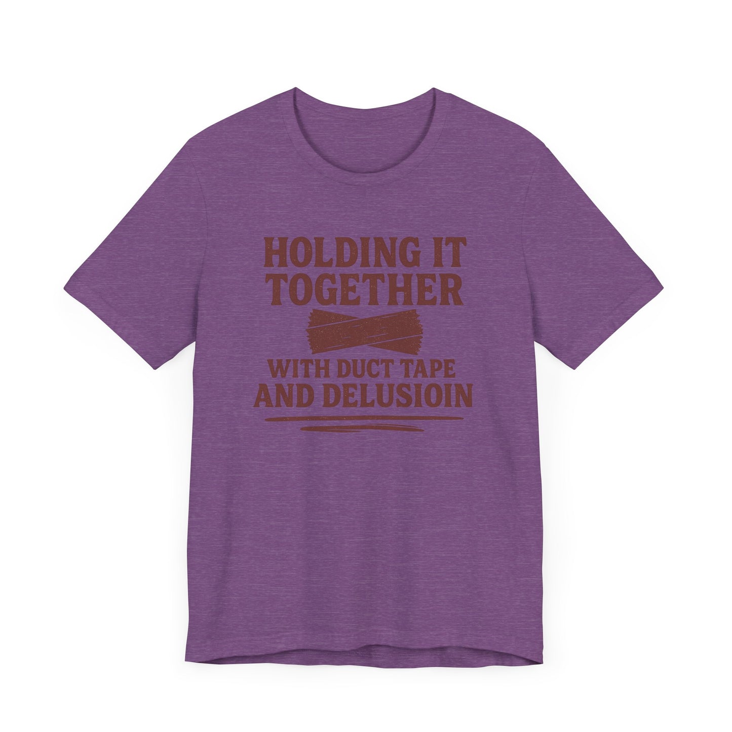 Holding It Together With Duct Tape and Delusion T-Shirt – Funny Mental Health Graphic Sweatshirt
