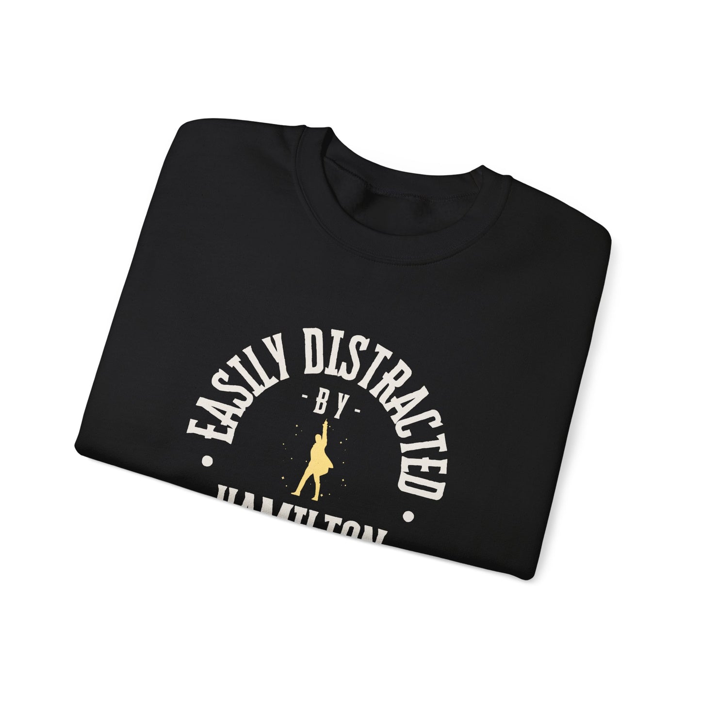 Easily Distracted by Hamilton Lyrics – Funny Theater Sweatshirt