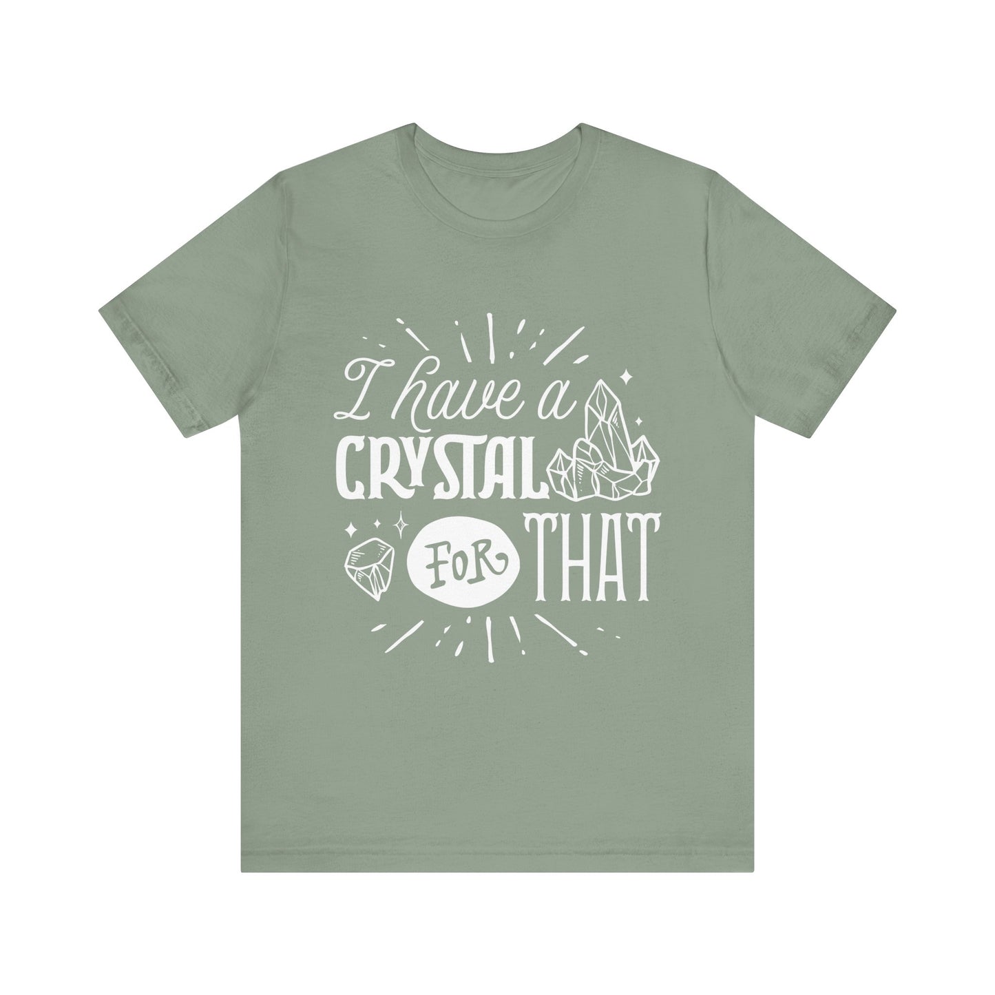 I Have a Crystal for That T-Shirt – Funny Witchy Graphic Tee for Crystal Lovers