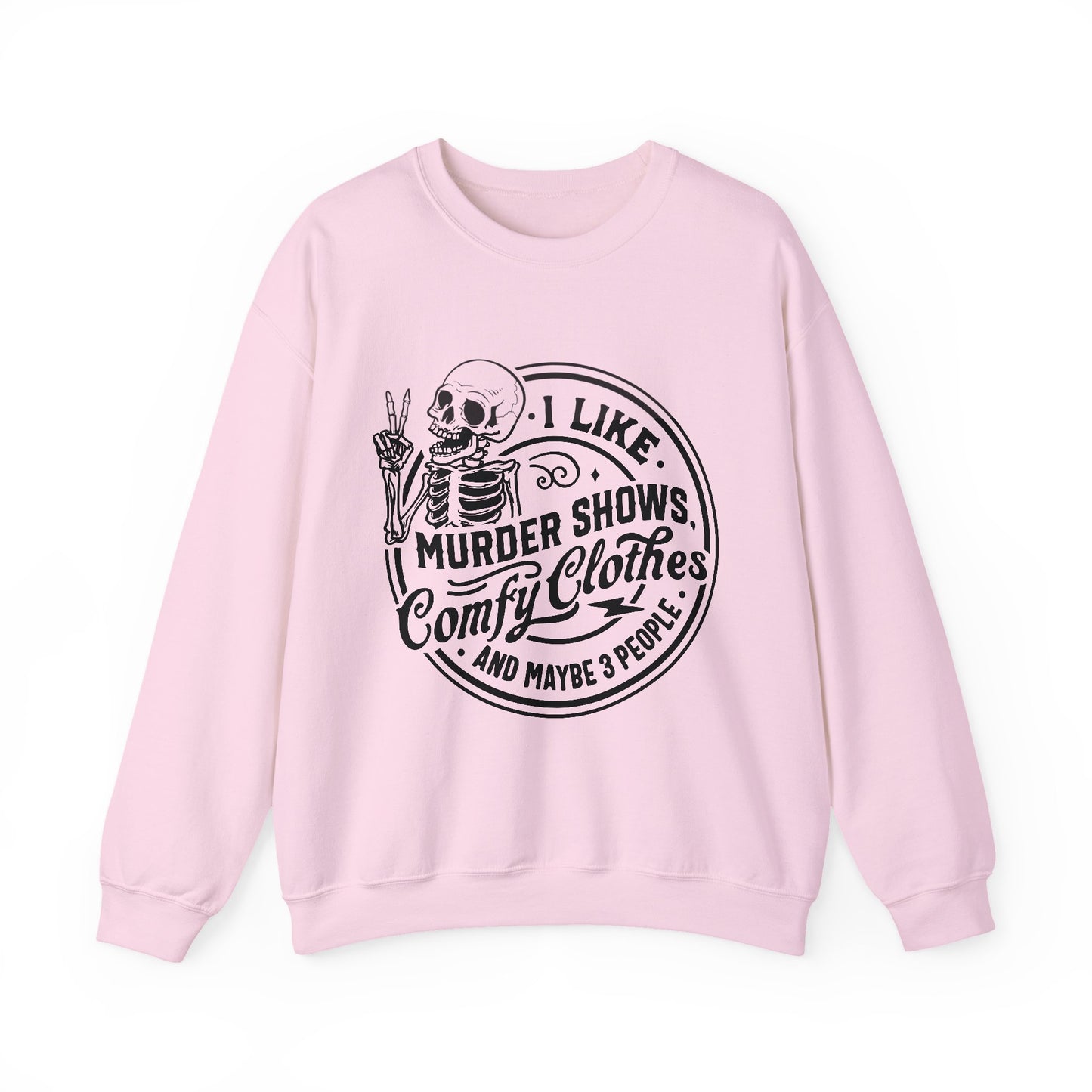 I Like Murder Shows and Comfy Clothes Sweatshirt – Funny Gift for Wife, Girlfriend, or Best Friend Who Lives for True Crime