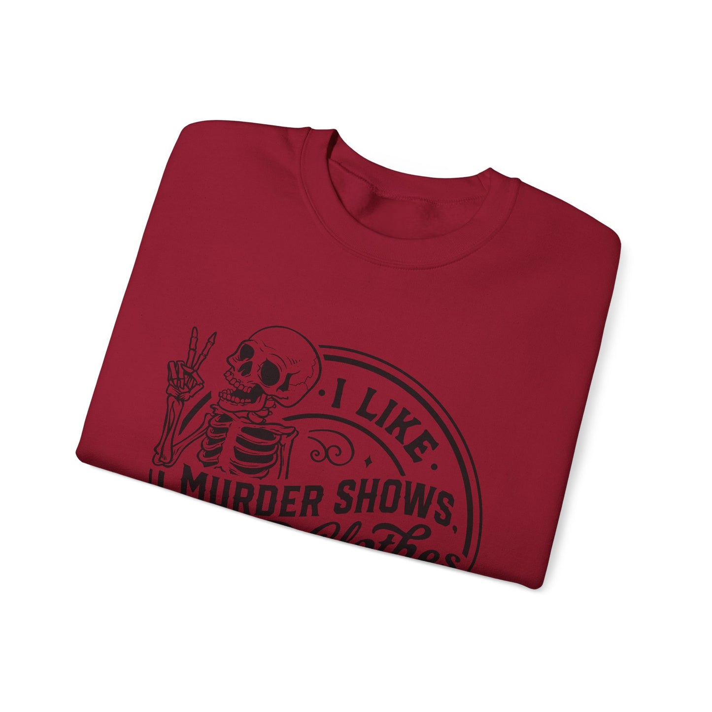 I Like Murder Shows and Comfy Clothes Sweatshirt – Funny Gift for Wife, Girlfriend, or Best Friend Who Lives for True Crime
