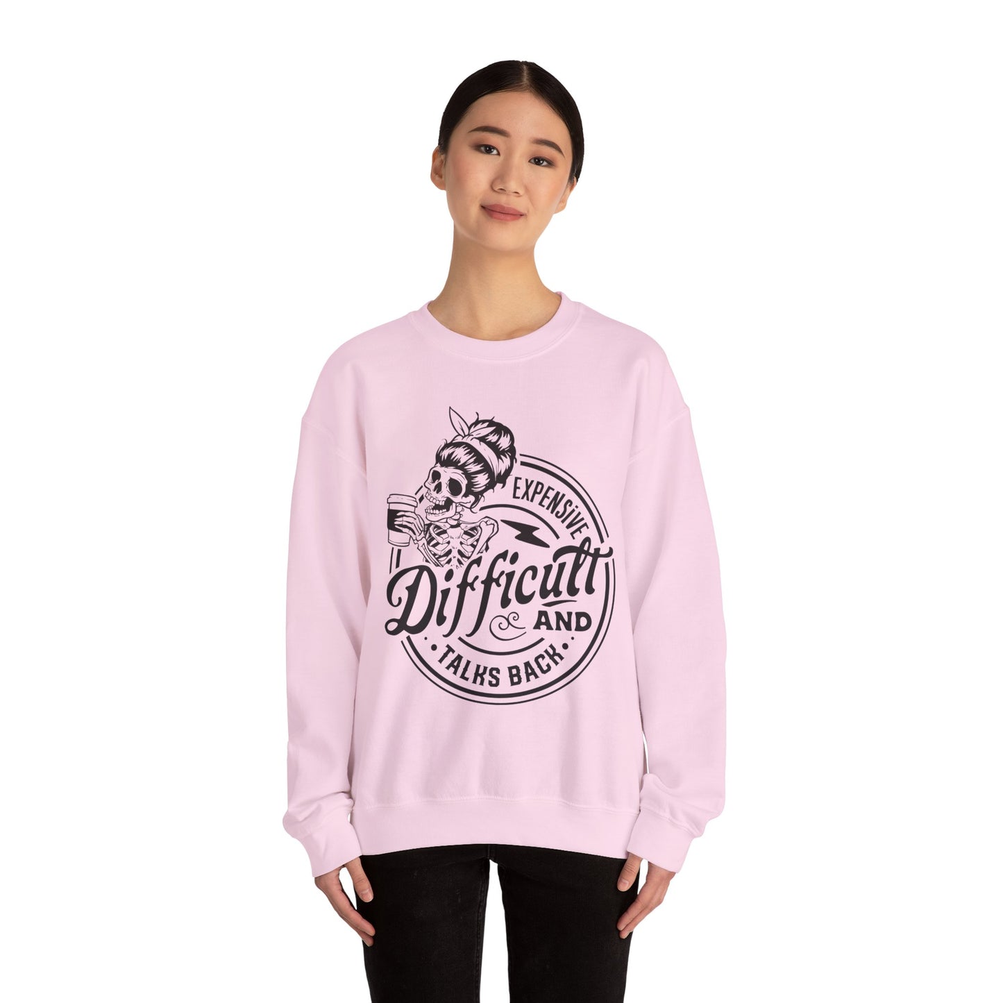 Expensive, Difficult, and Talks Back Sweatshirt – Funny Gift for Wife, Girlfriend, or That One Friend Who’s a Lot (in the Best Way)