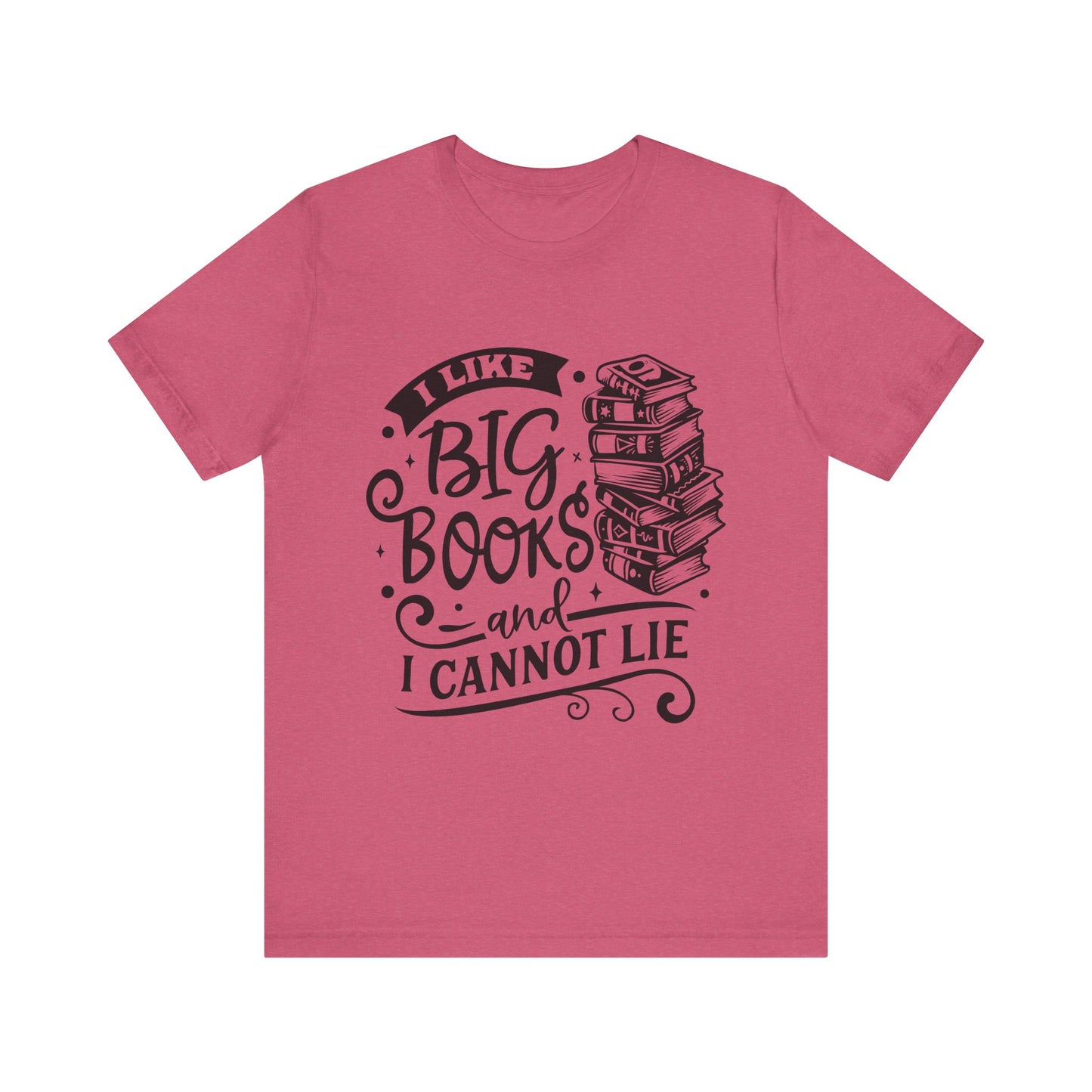 I Like Big Books and I Cannot Lie T-Shirt – Funny Graphic Tee for Readers and Book Lovers