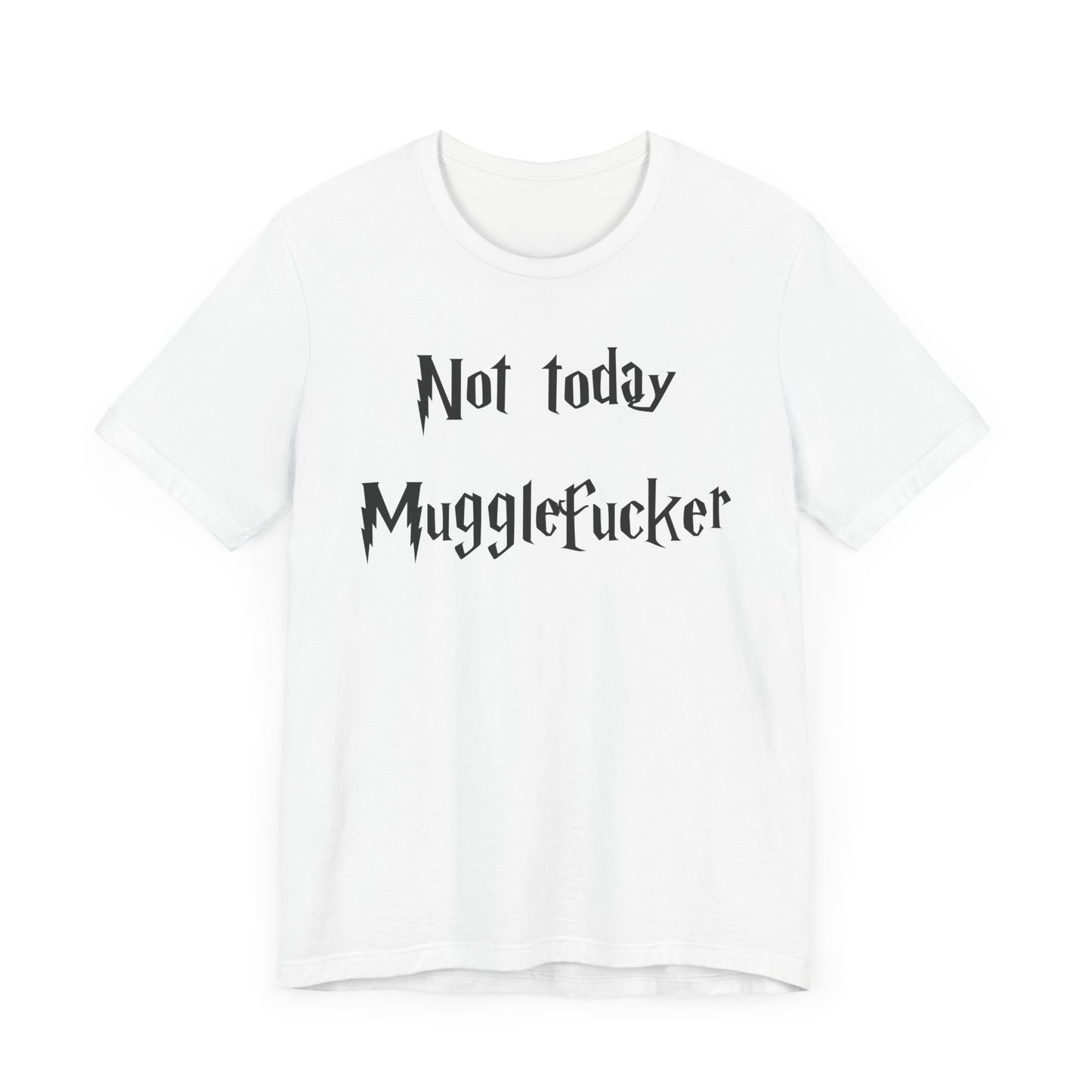 Not Today MuggleF*cker T-Shirt – Funny Wizard-Inspired Fantasy Tee for Adults
