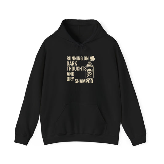 Running on Dark Thoughts and Dry Shampoo – Hoodie