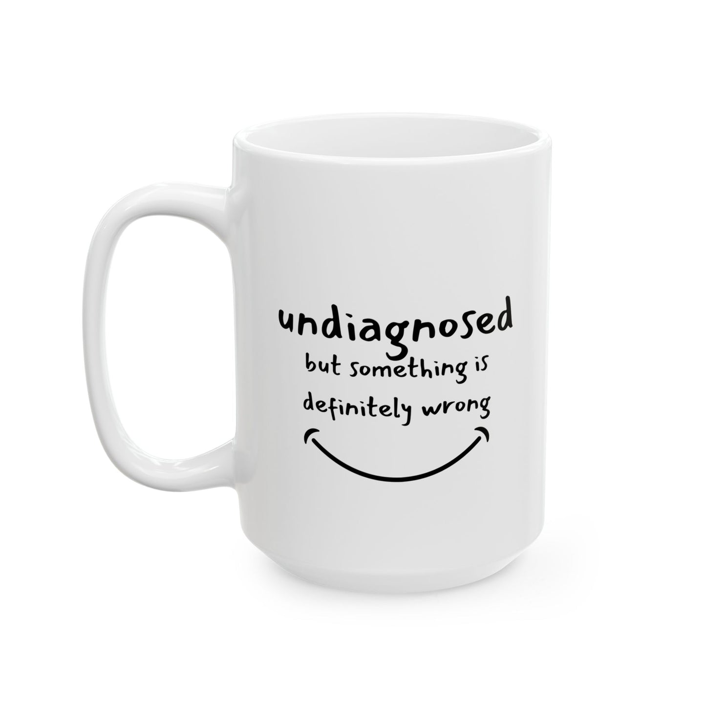 Undiagnosed but Something Is Definitely Wrong Mug – Funny Mental Health Coffee Cup for Sarcastic Adults