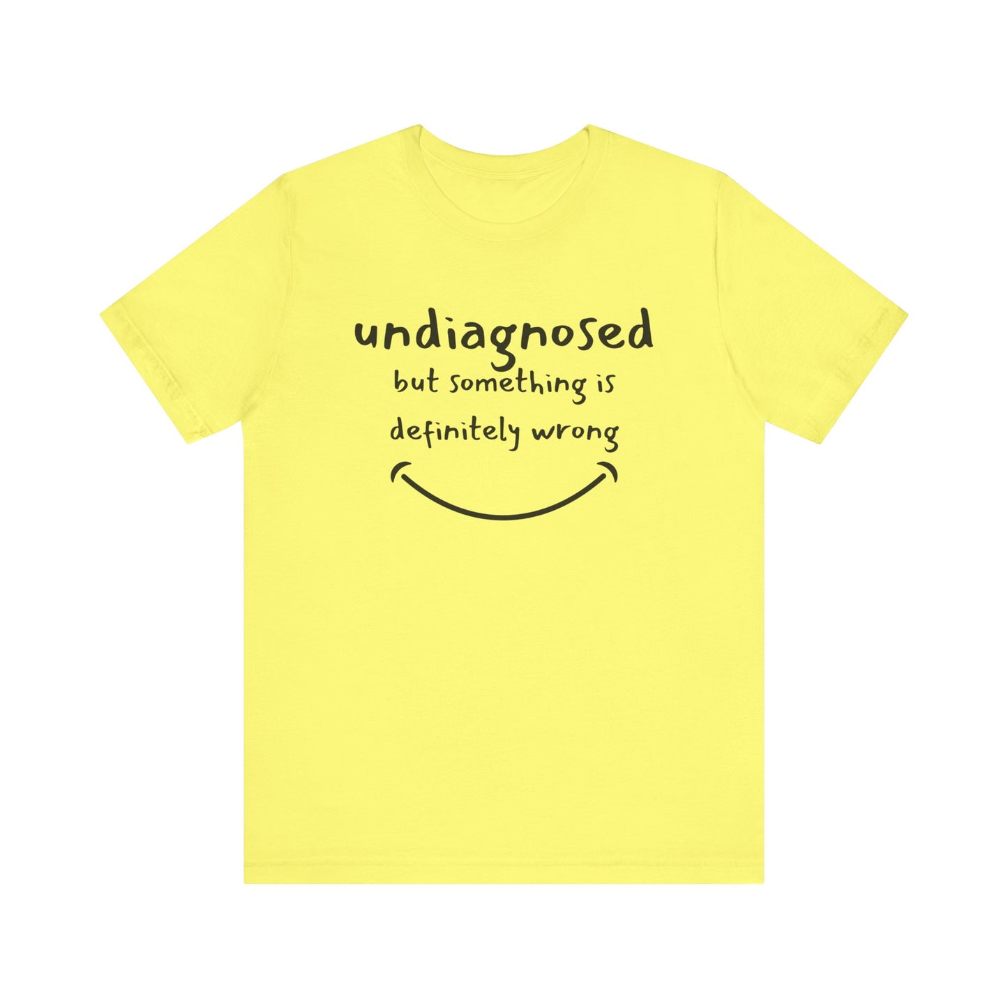 Undiagnosed but something is definitely wrong T-Shirt – Funny Mental Health Humor Tee for Women & Men