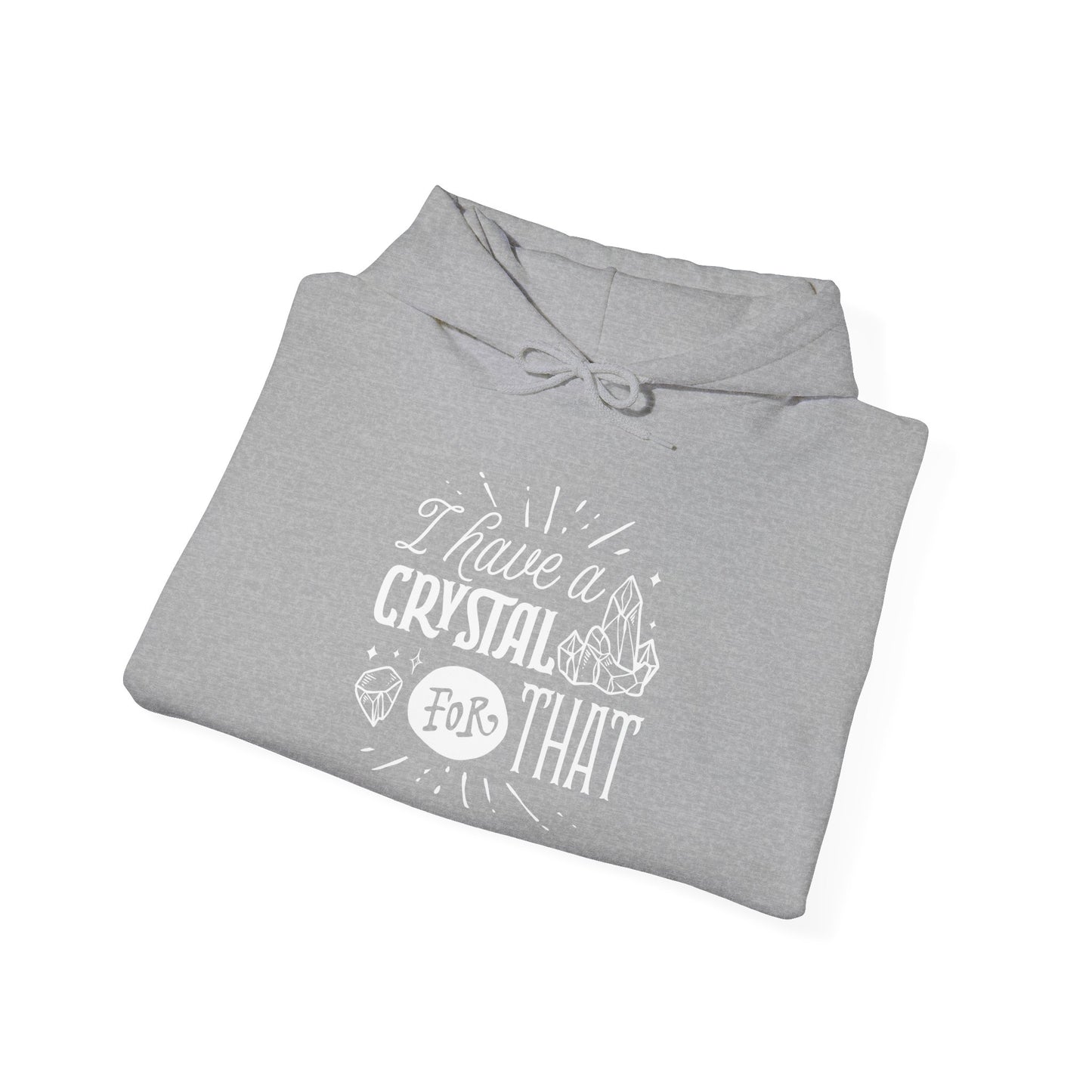 I Have a Crystal for That Hoodie – Funny Spiritual Sweatshirt for Mystic Babes and Energy Healers