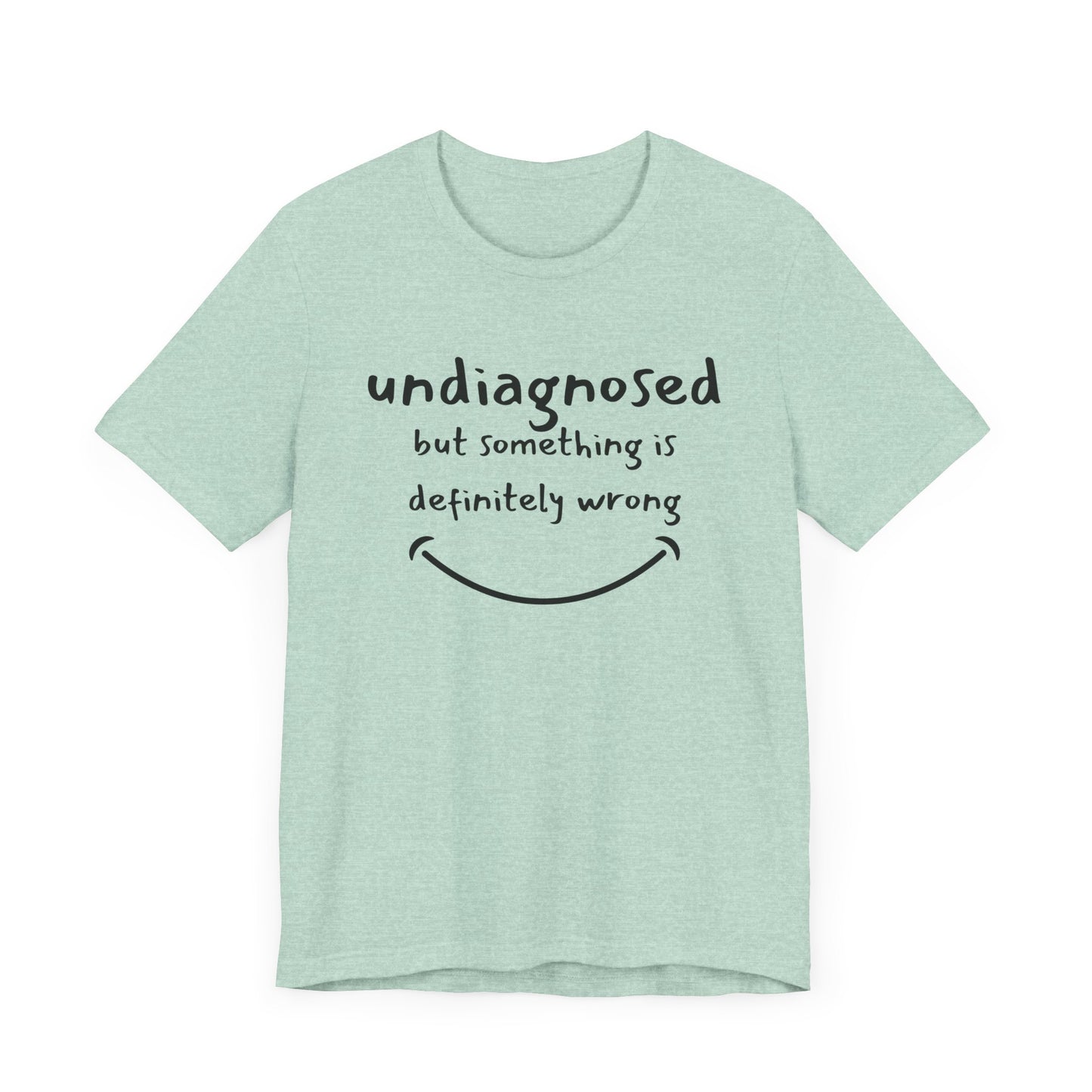 Undiagnosed but something is definitely wrong T-Shirt – Funny Mental Health Humor Tee for Women & Men