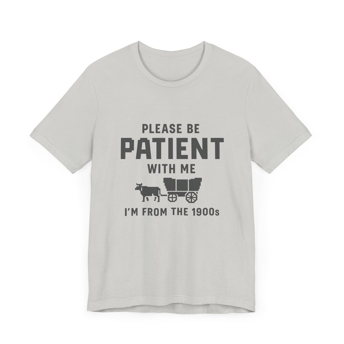 Please Be Patient With Me – I'm From the 1900s T-Shirt