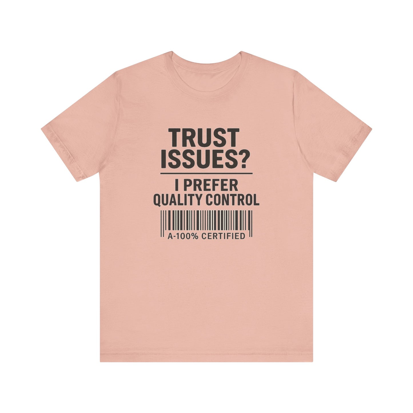 Trust Issues? I Prefer Quality Control T-Shirt