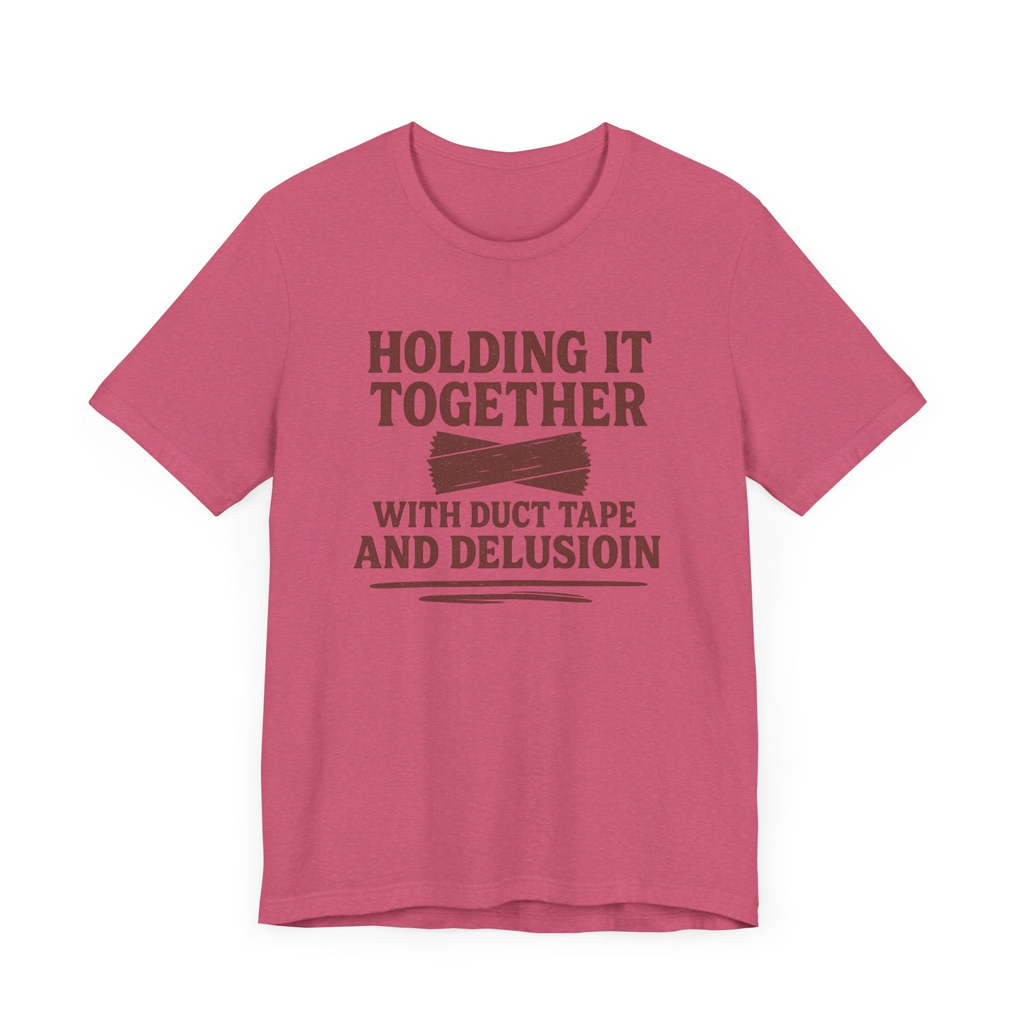Holding It Together With Duct Tape and Delusion T-Shirt – Funny Mental Health Graphic Sweatshirt