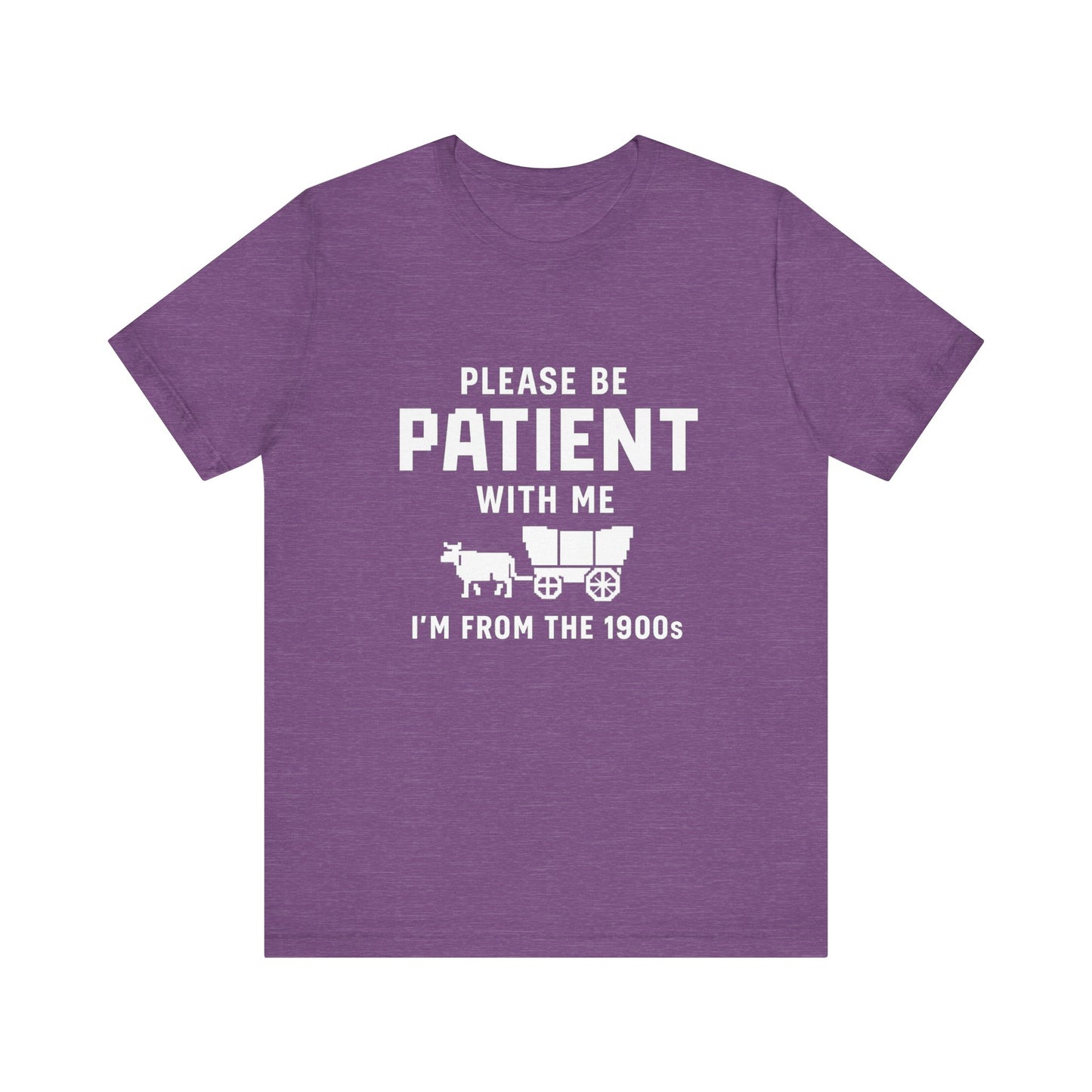 Please Be Patient With Me – I'm From the 1900s T-Shirt