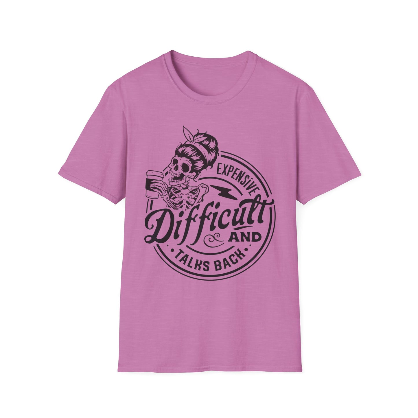 Expensive, Difficult, and Talks Back T-Shirt – Bold Sarcastic Tee for Women Who Aren’t Here to Be Likable