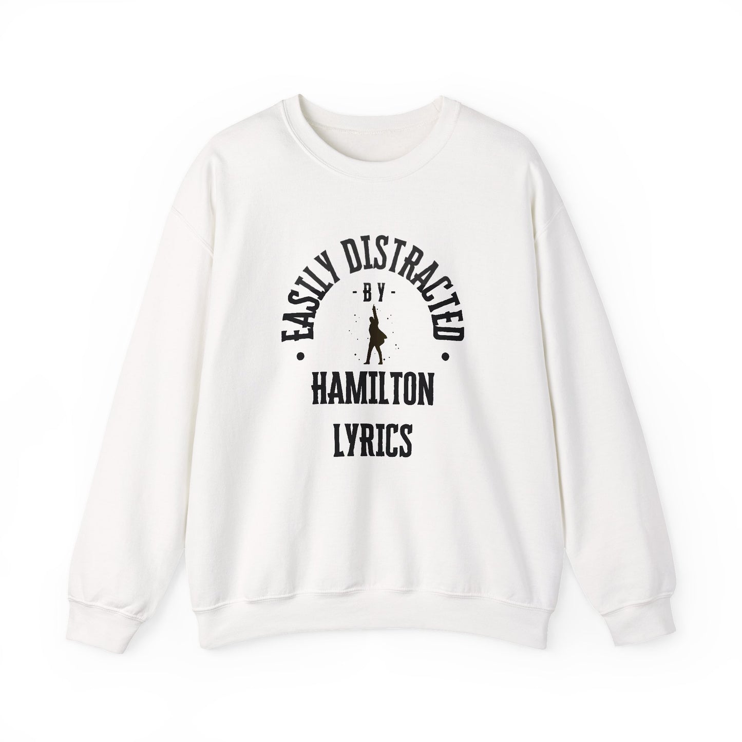 Easily Distracted by Hamilton Lyrics – Funny Theater Sweatshirt