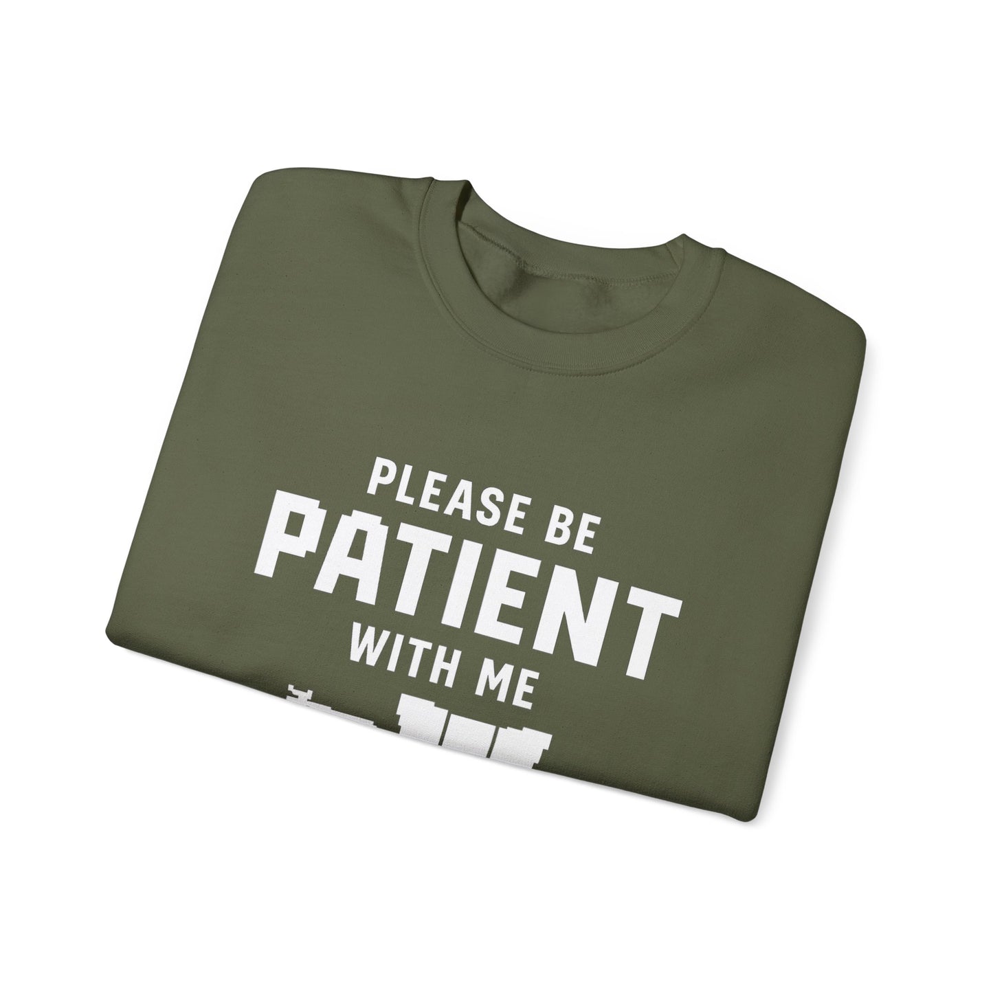 Please Be Patient With Me – I’m From the 1900s Sweatshirt