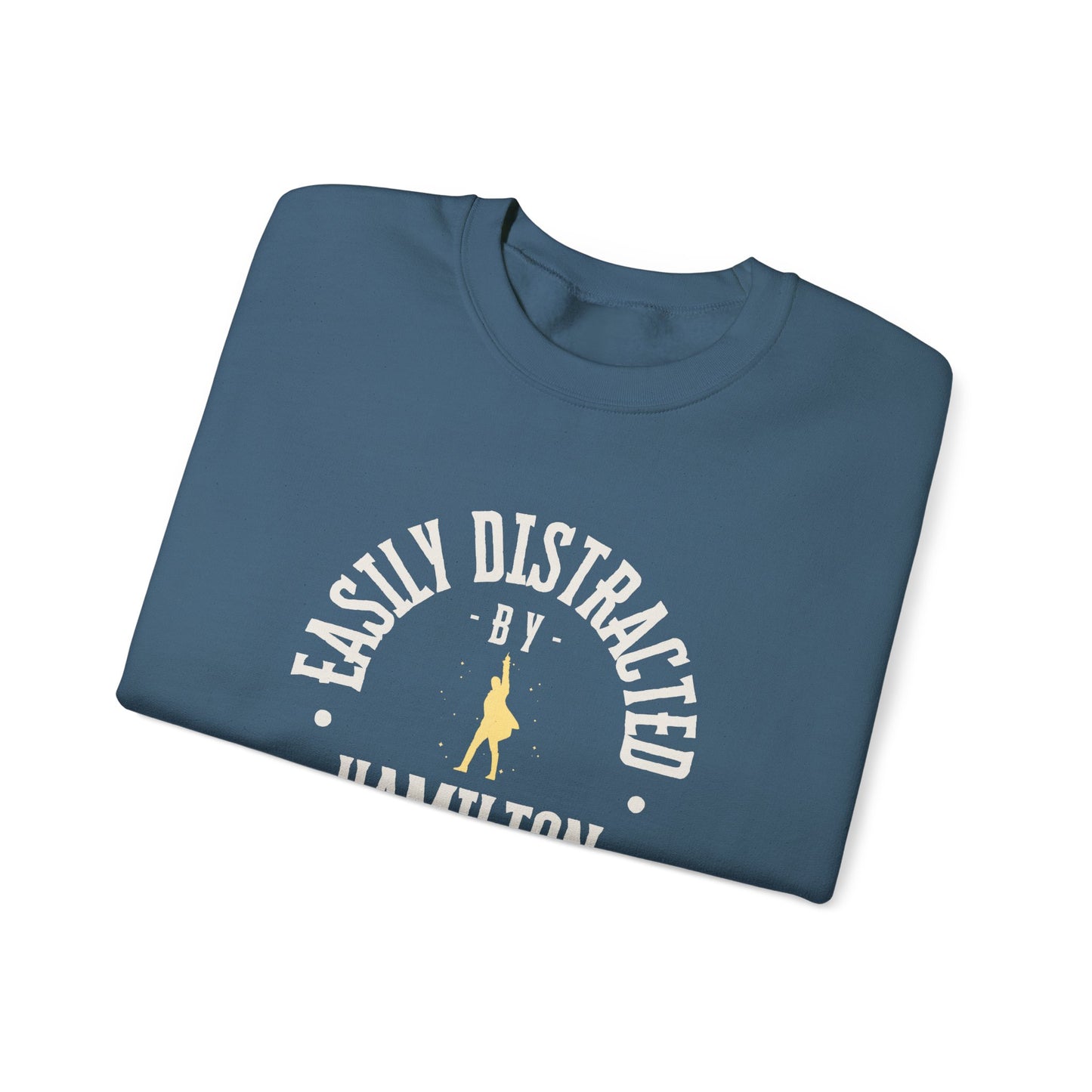 Easily Distracted by Hamilton Lyrics – Funny Theater Sweatshirt