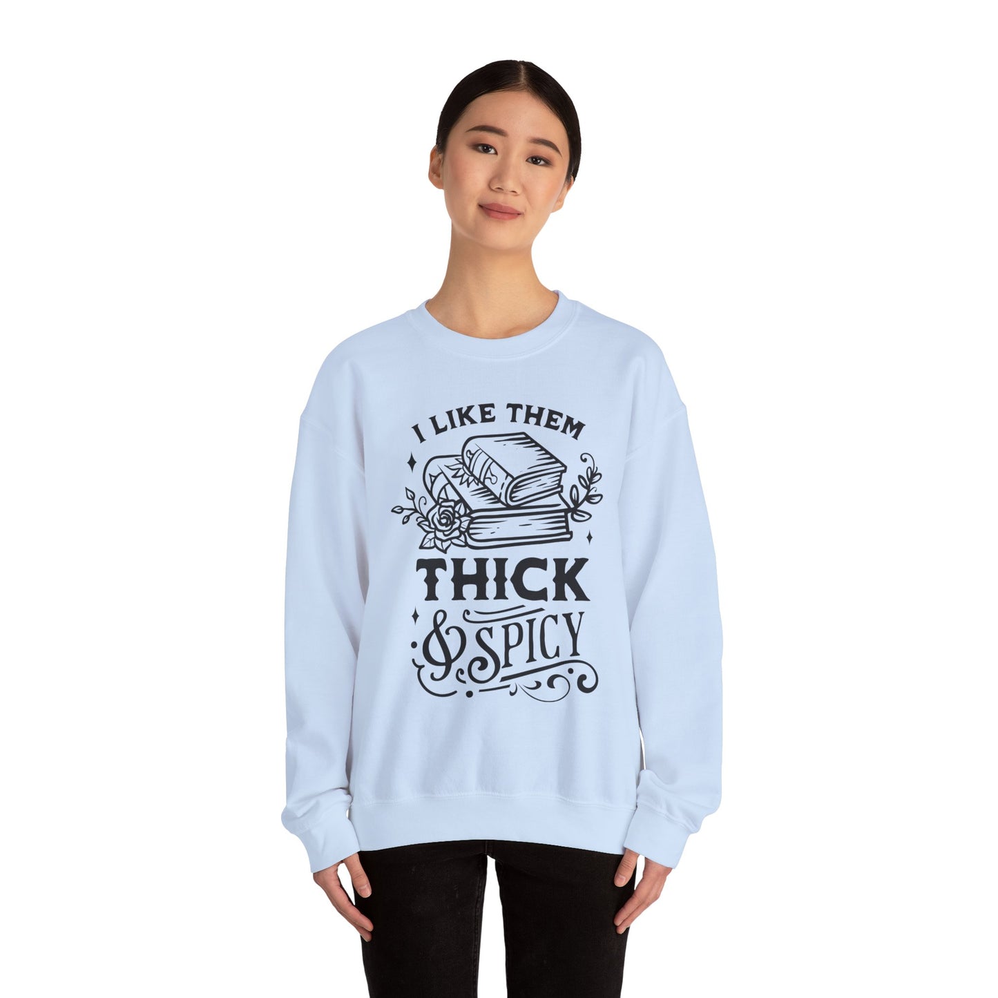 I Like Them Thick and Spicy Crewneck – Funny Reading Pullover for Bookworms