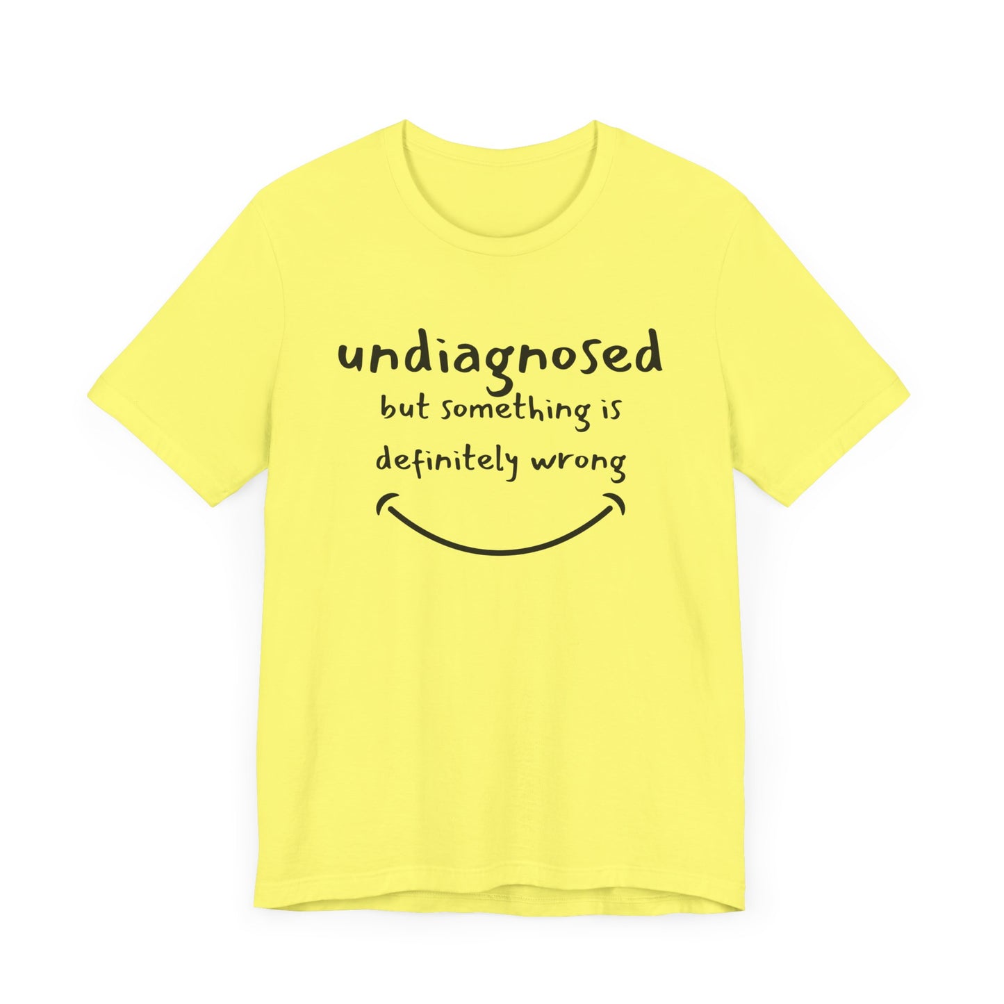 Undiagnosed but something is definitely wrong T-Shirt – Funny Mental Health Humor Tee for Women & Men