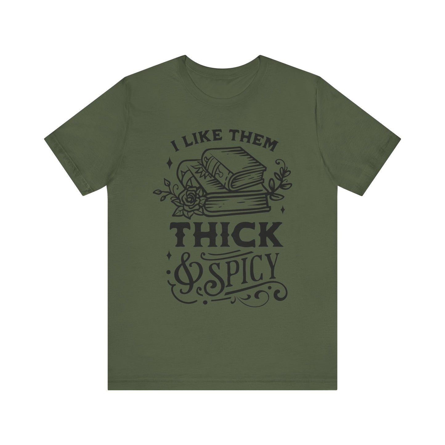 I Like Them Thick and Spicy T-Shirt – Funny Graphic Tee for Book Lovers and Readers