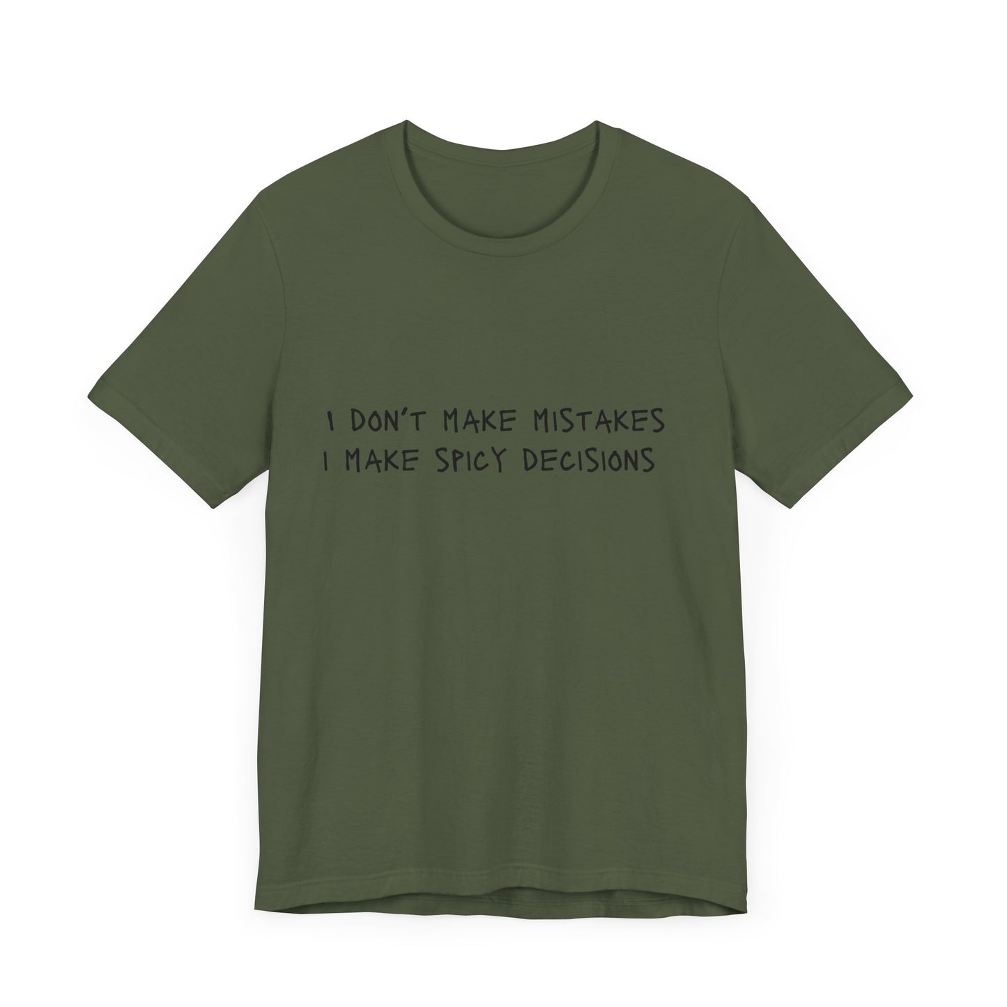 I Don’t Make Mistakes, I Make Spicy Decisions T-Shirt – Funny Unisex Graphic Tee for Bold, Impulsive Personalities