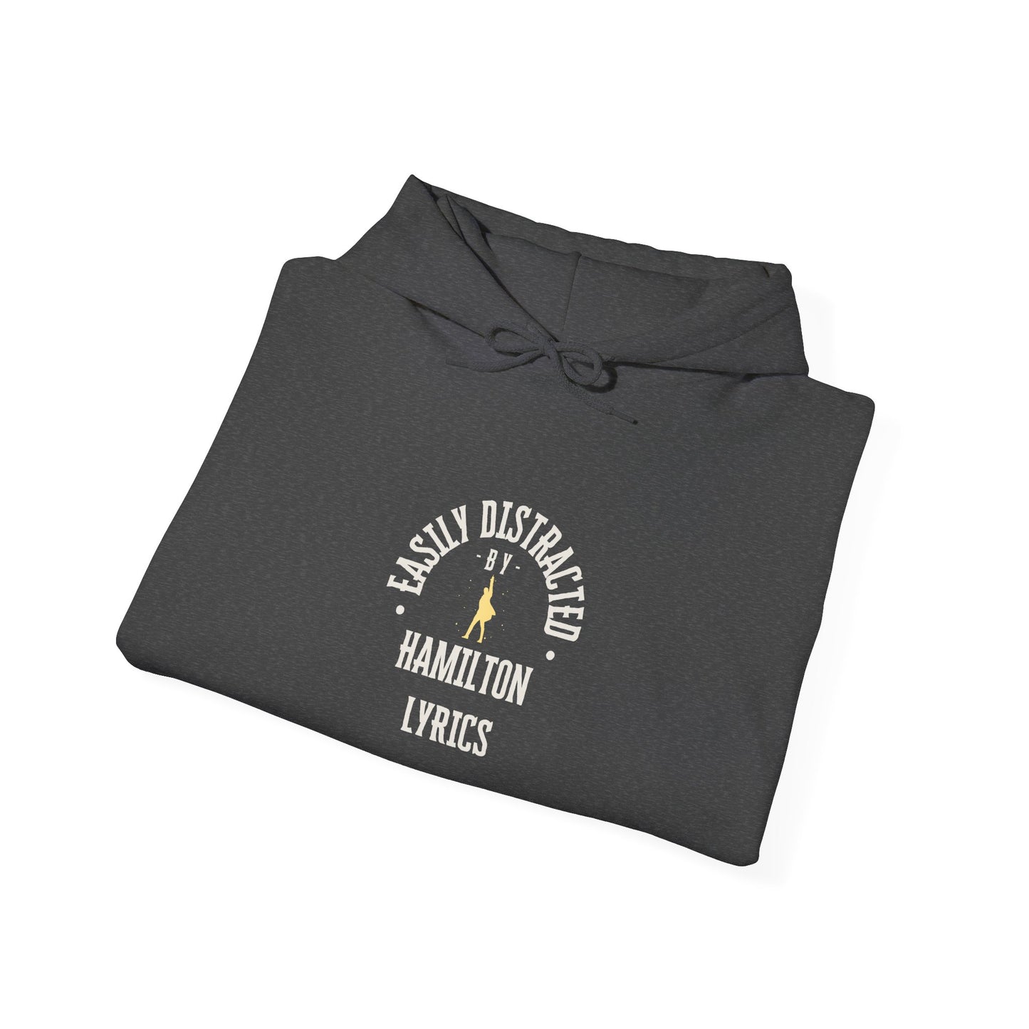 Easily Distracted by Hamilton Lyrics – Funny Broadway Hoodie for Musical Nerds