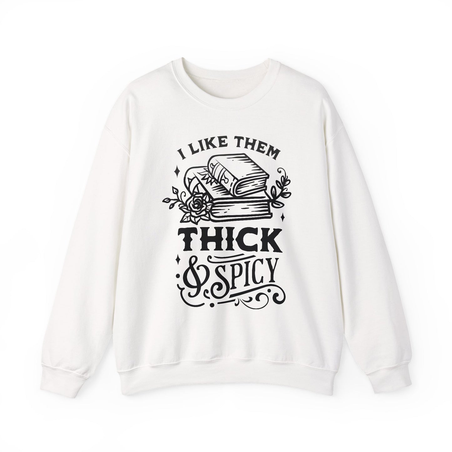 I Like Them Thick and Spicy Crewneck – Funny Reading Pullover for Bookworms