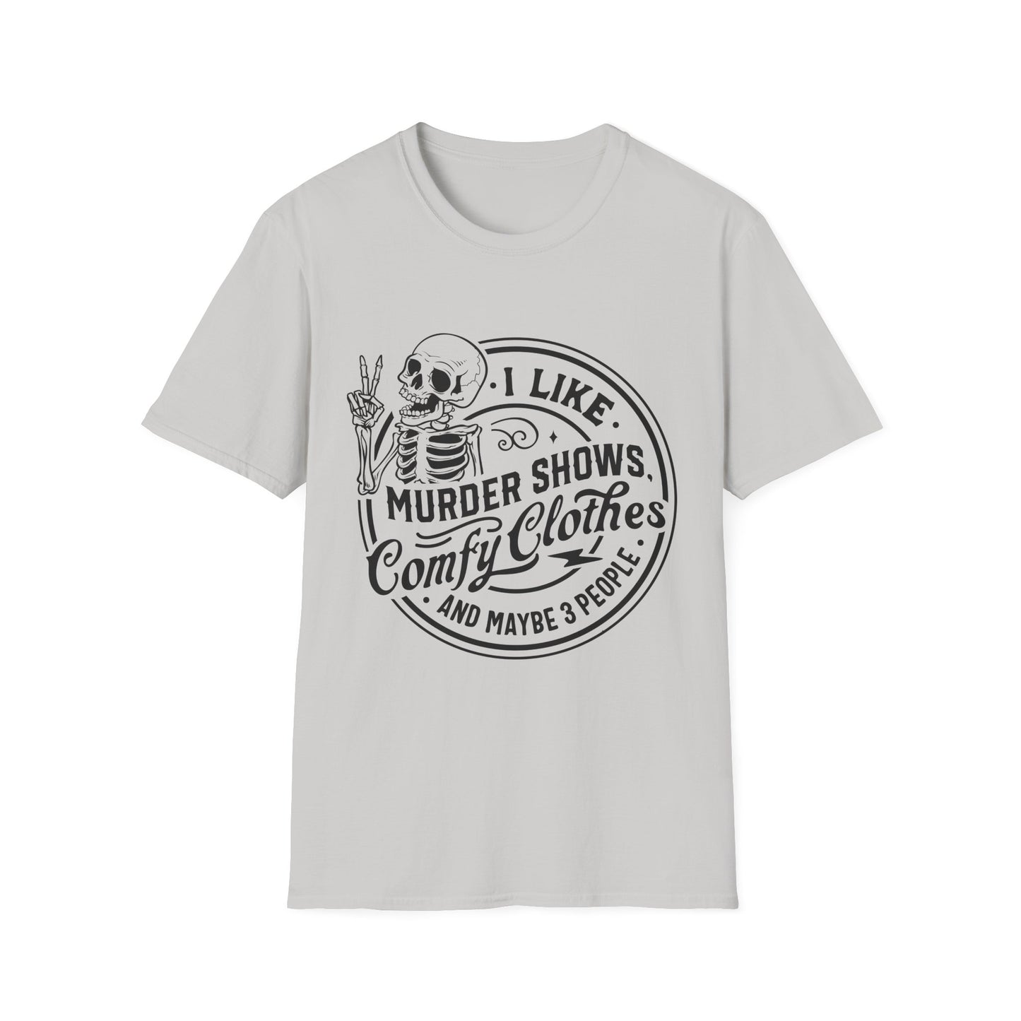 I Like Murder Shows and Comfy Clothes T-Shirt – Funny Graphic Tee for True Crime Fans and Sarcastic Homebodies