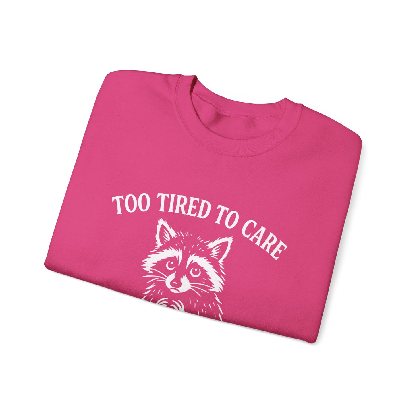 Too Tired to Care. Too Anxious Not To – Sweatshirt