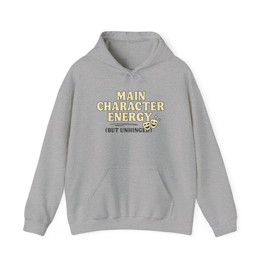 Main Character Energy (But Unhinged) Hoodie – Funny Bold Sweatshirt for Spiraling Drama Queens
