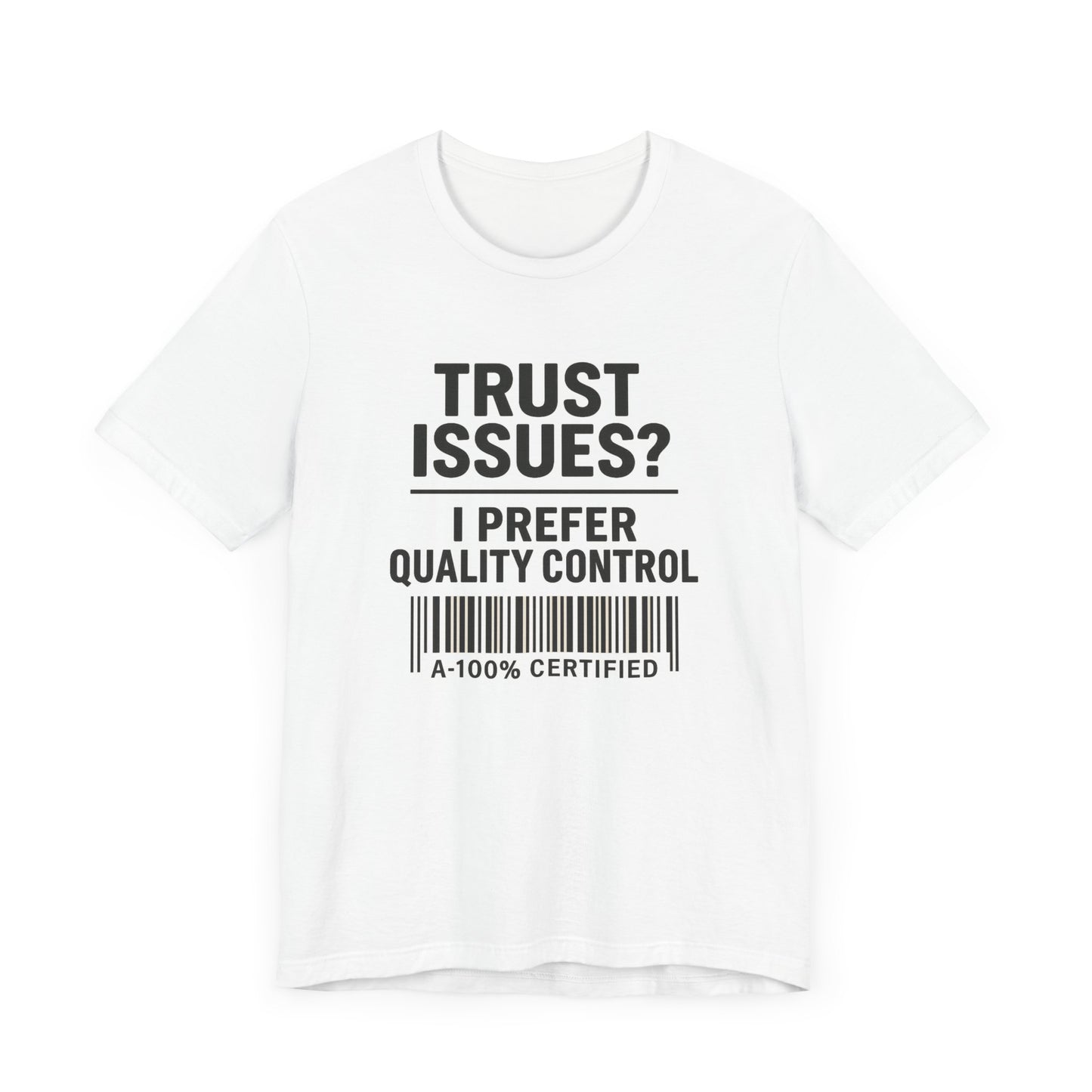 Trust Issues? I Prefer Quality Control T-Shirt