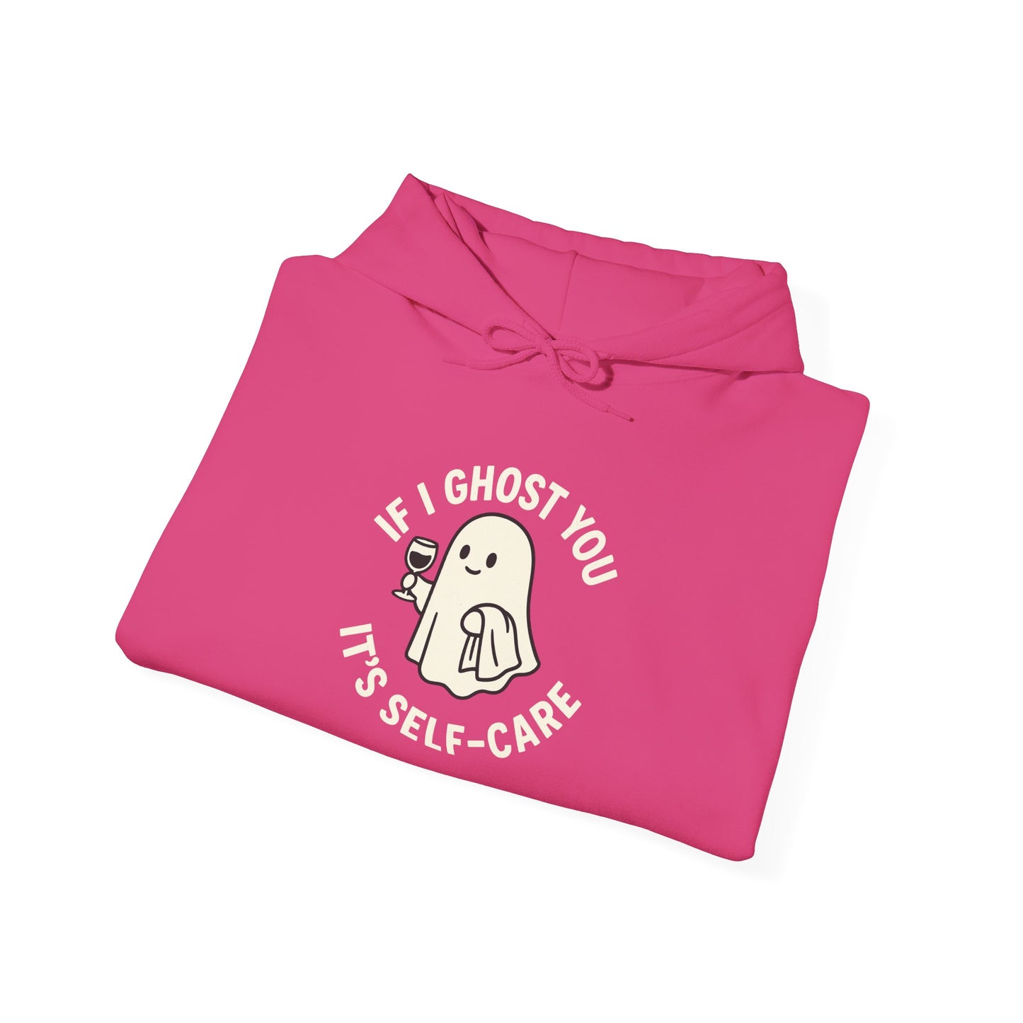 If I Ghost You, It’s Self-Care Hoodie – Funny Cozy Graphic Sweatshirt